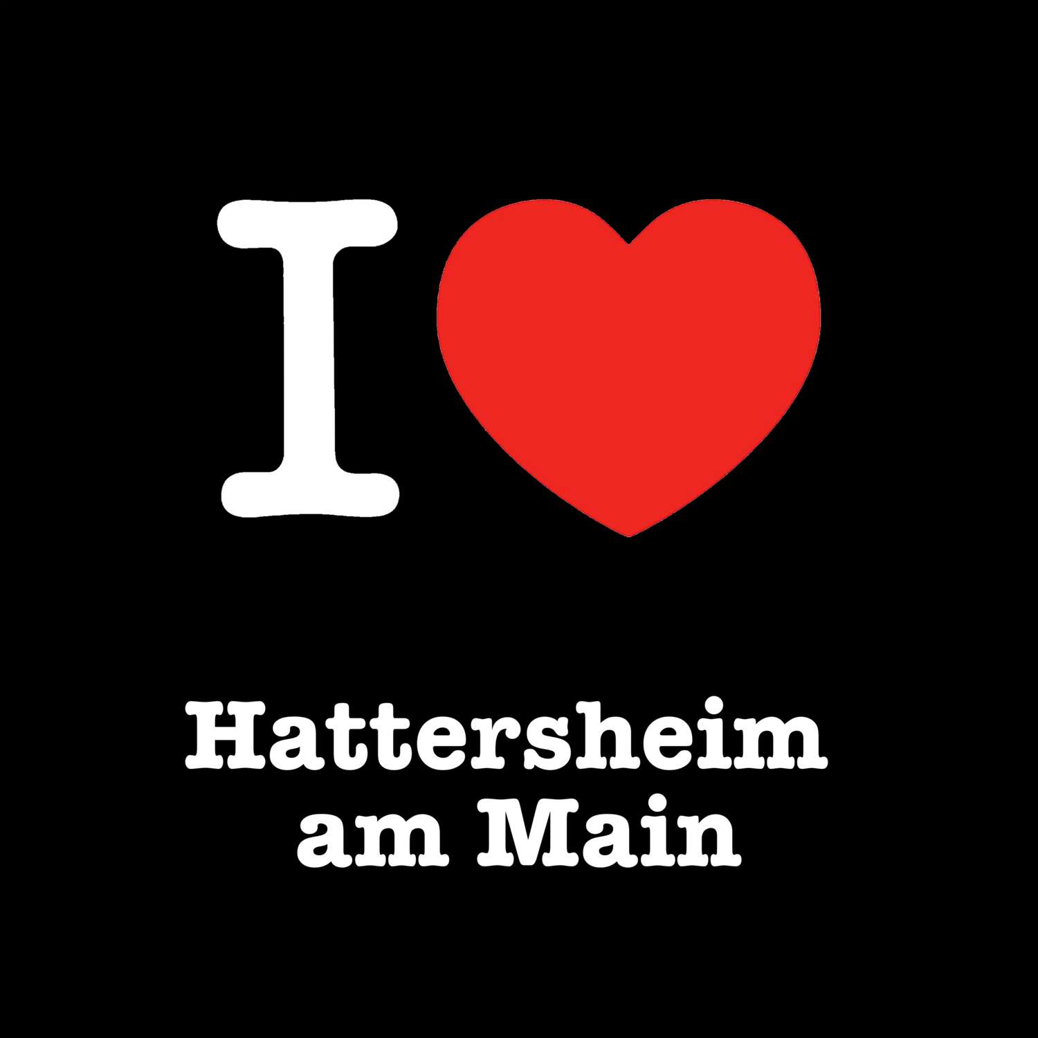Hattersheim am Main T-Shirt »I love«