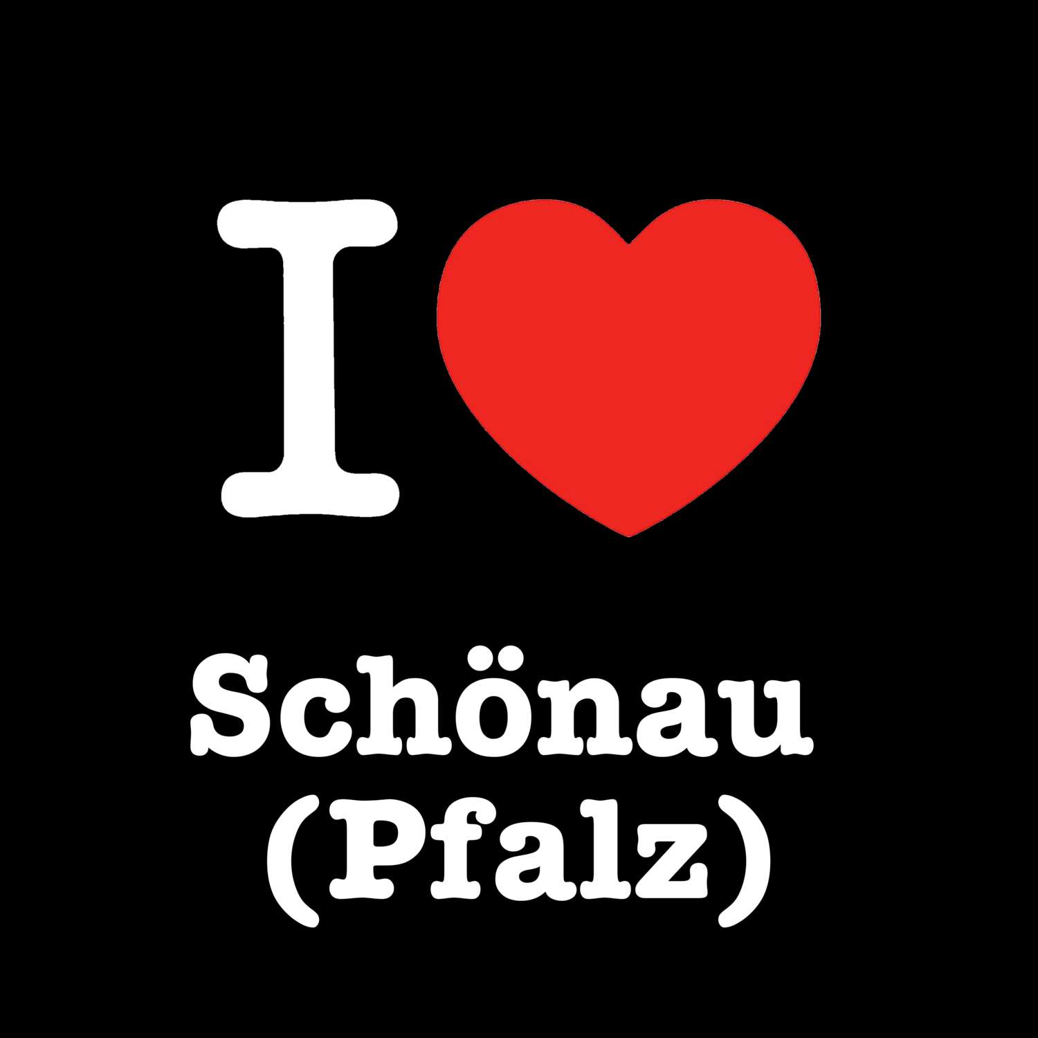 Schönau (Pfalz) T-Shirt »I love«