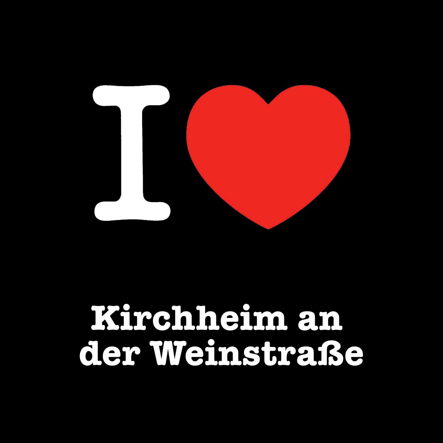 T-Shirt »I love« für den Ort »Kirchheim an der Weinstraße«