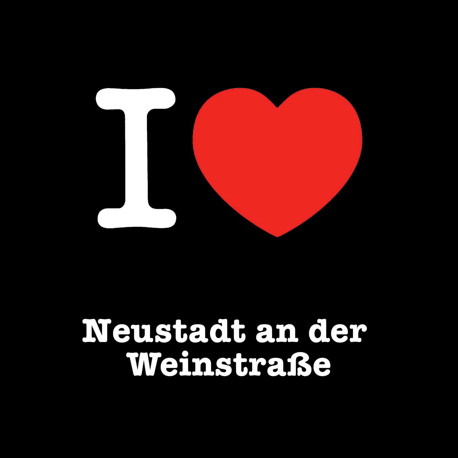 T-Shirt »I love« für den Ort »Neustadt an der Weinstraße«