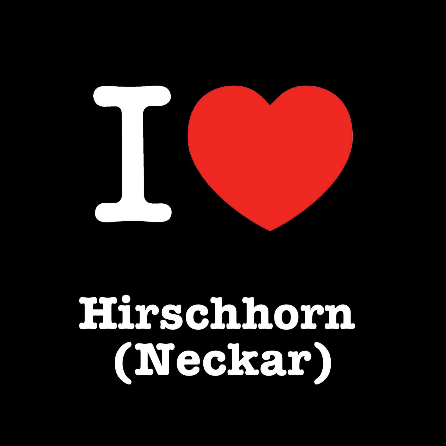 Hirschhorn (Neckar) T-Shirt »I love«