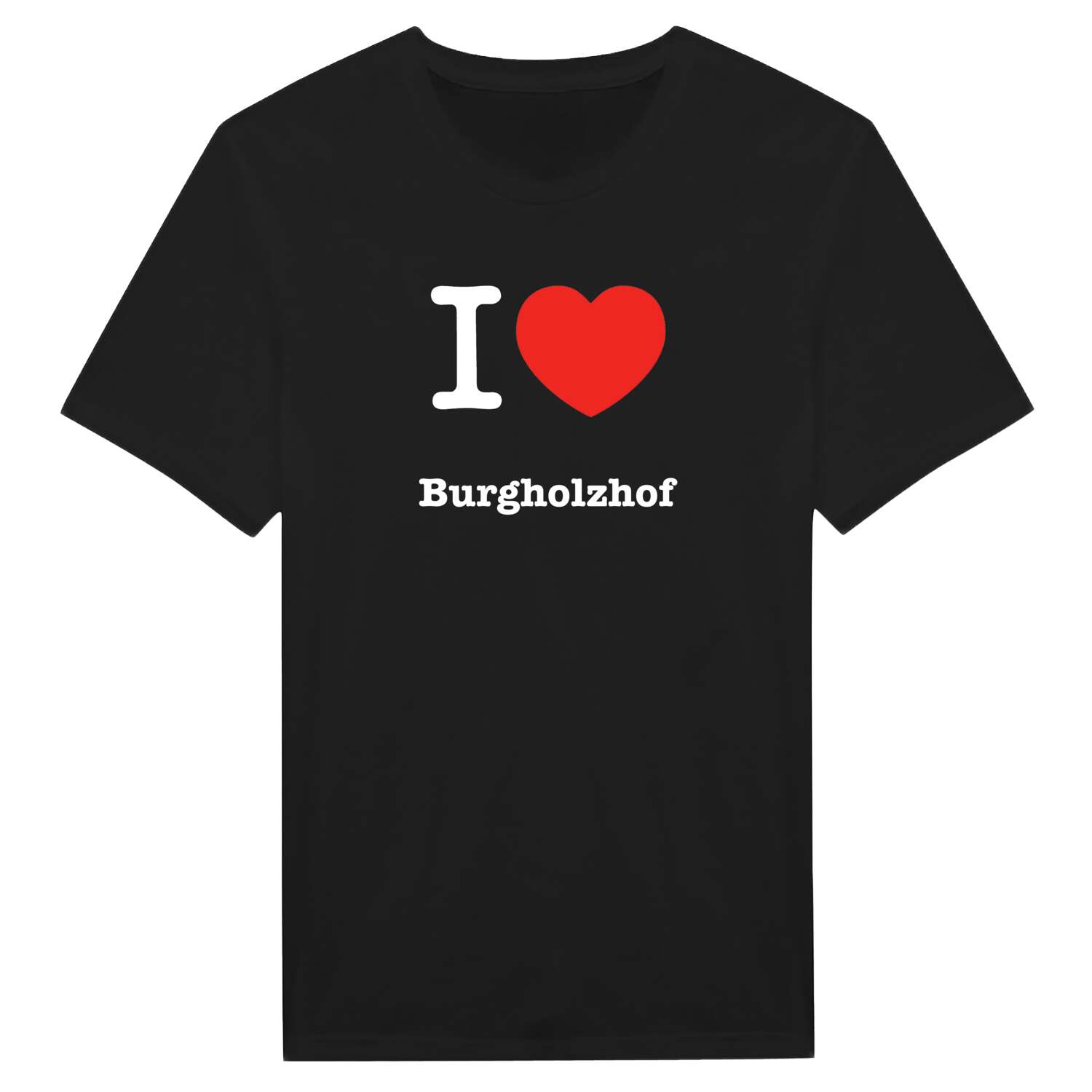 T-Shirt »I love« für den Ort »Burgholzhof«
