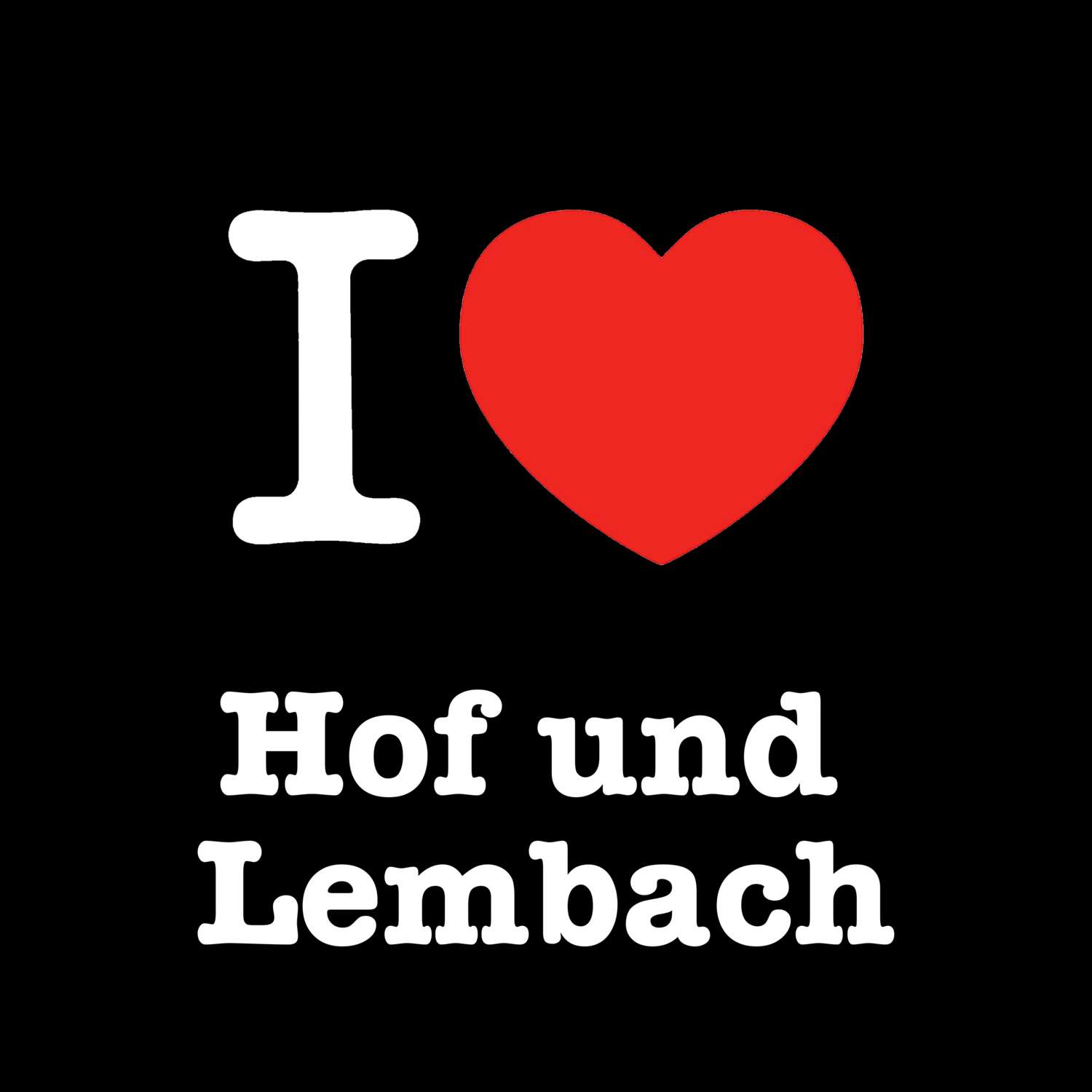 Hof und Lembach T-Shirt »I love«