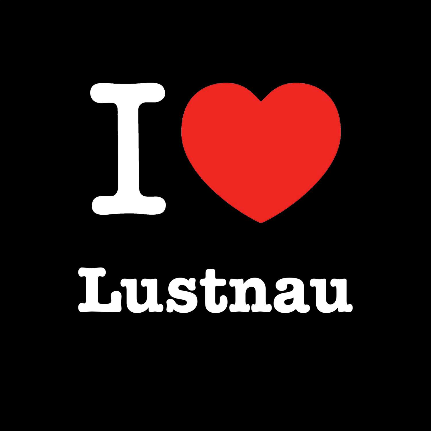 T-Shirt »I love« für den Ort »Lustnau«