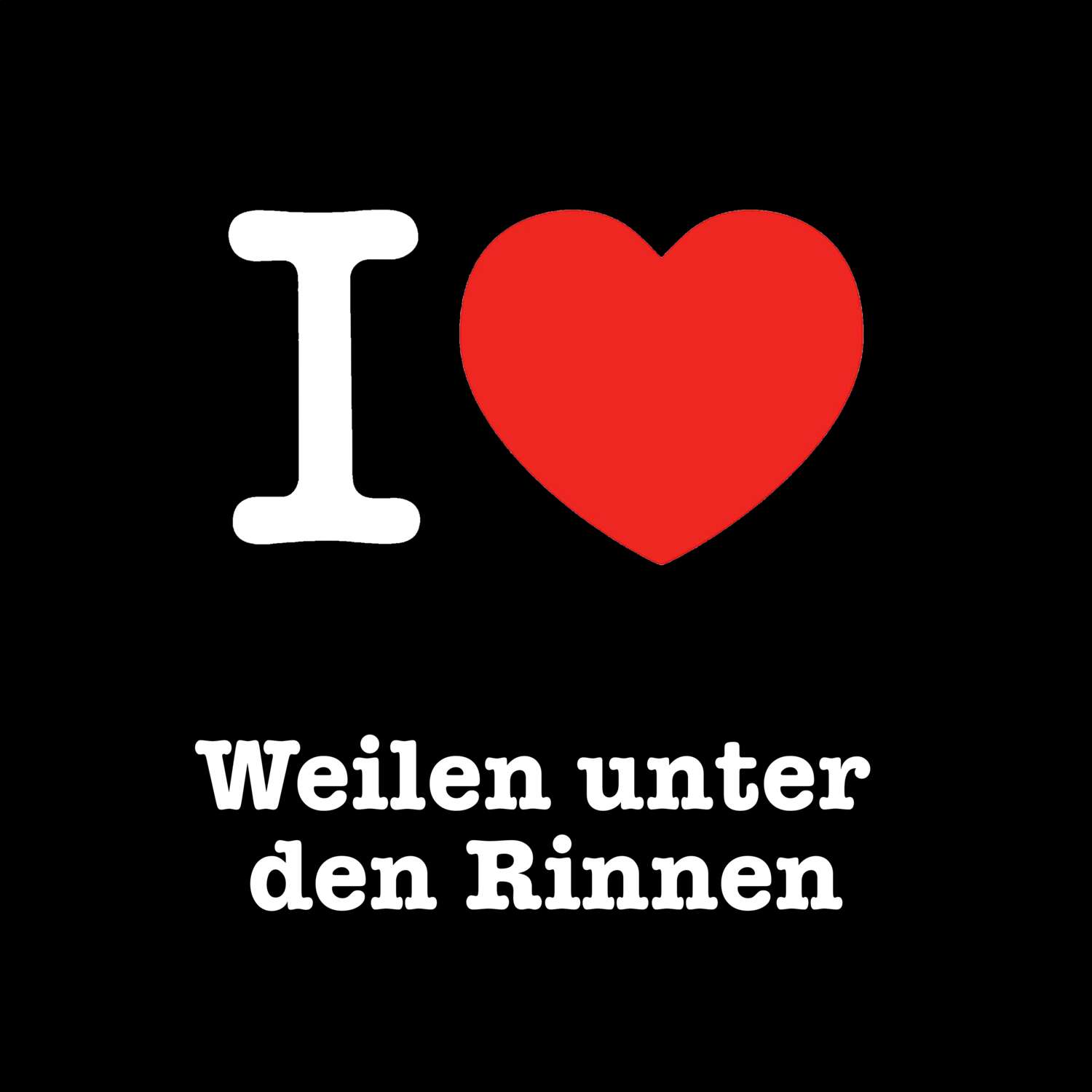 T-Shirt »I love« für den Ort »Weilen unter den Rinnen«