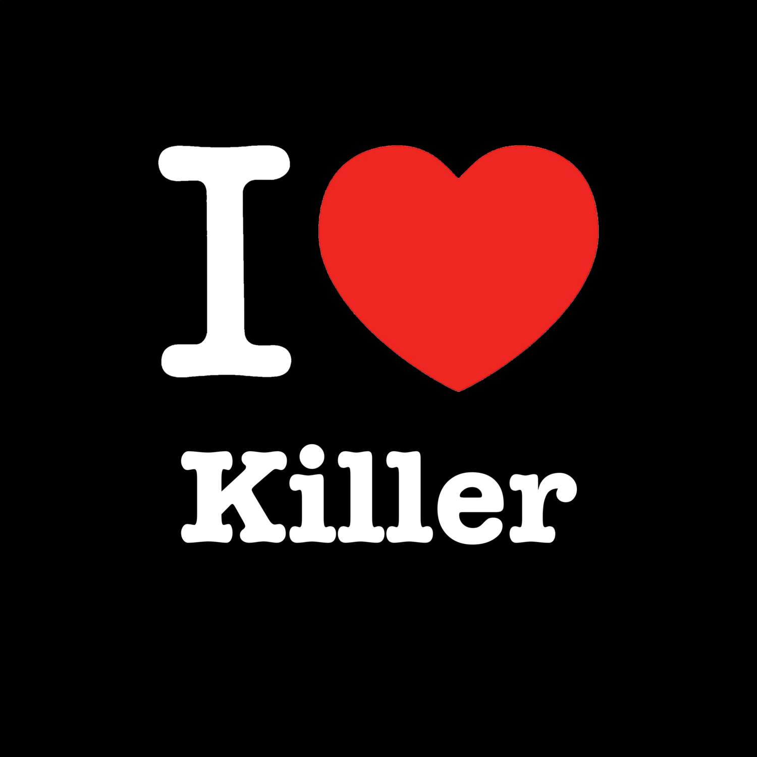 T-Shirt »I love« für den Ort »Killer«