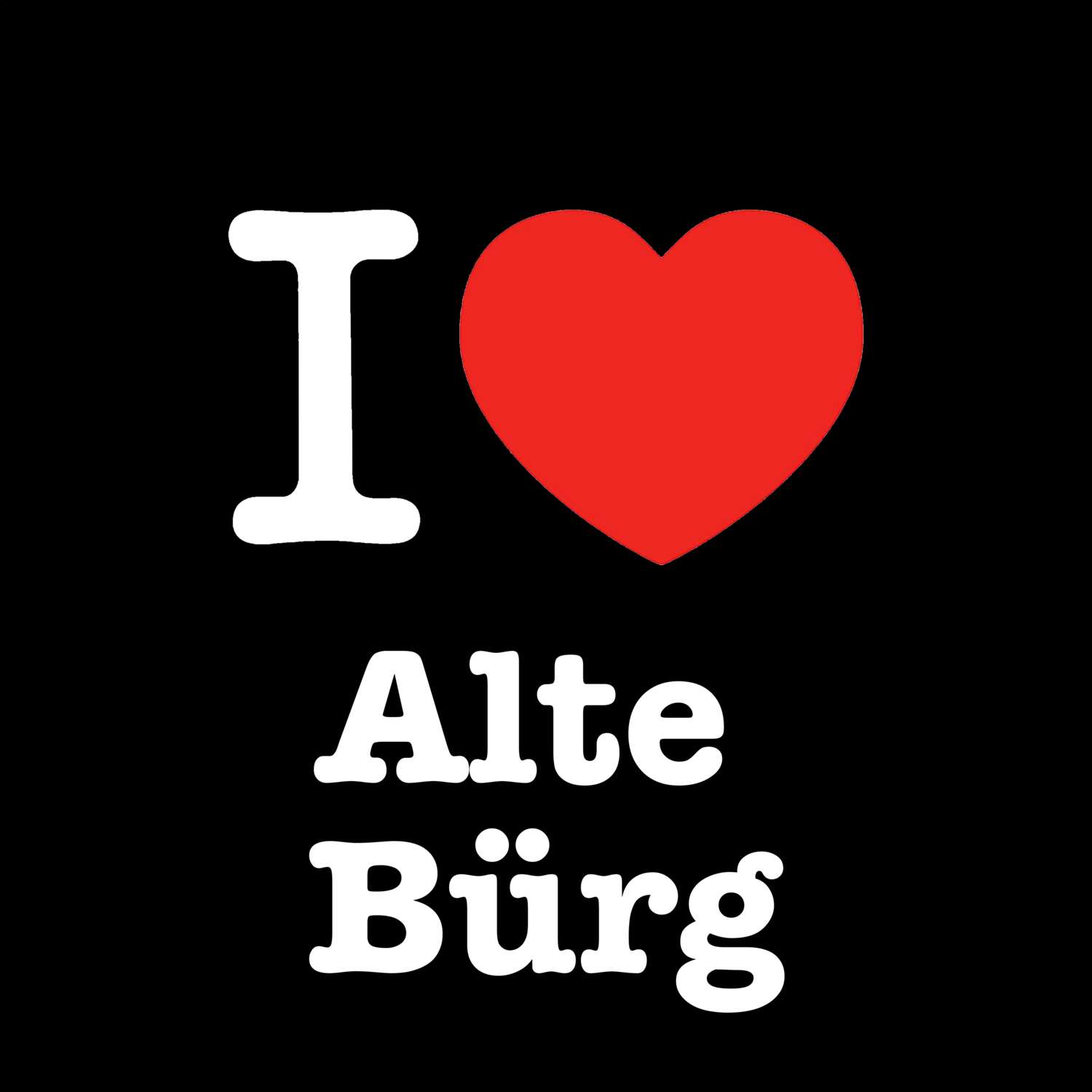 Alte Bürg T-Shirt »I love«