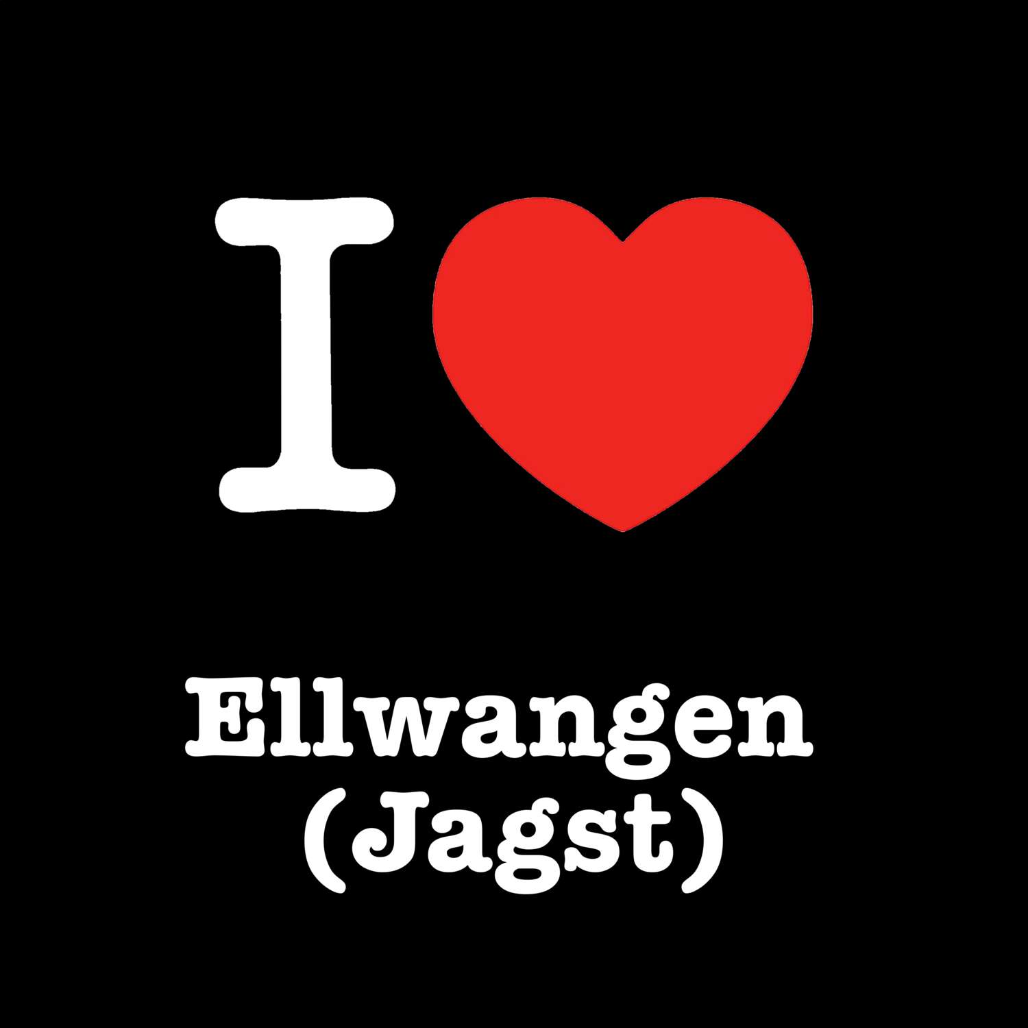 Ellwangen (Jagst) T-Shirt »I love«