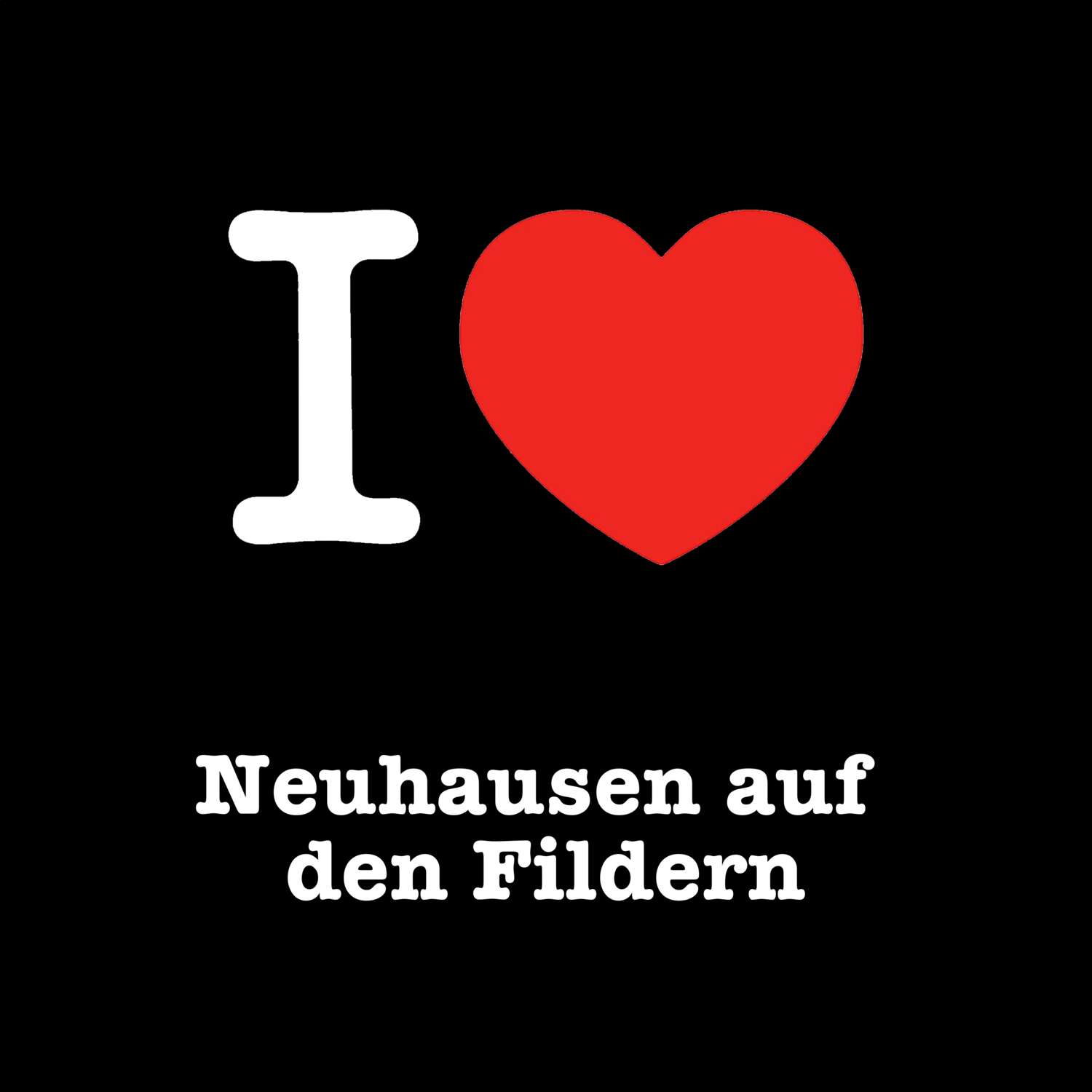 Neuhausen auf den Fildern T-Shirt »I love«
