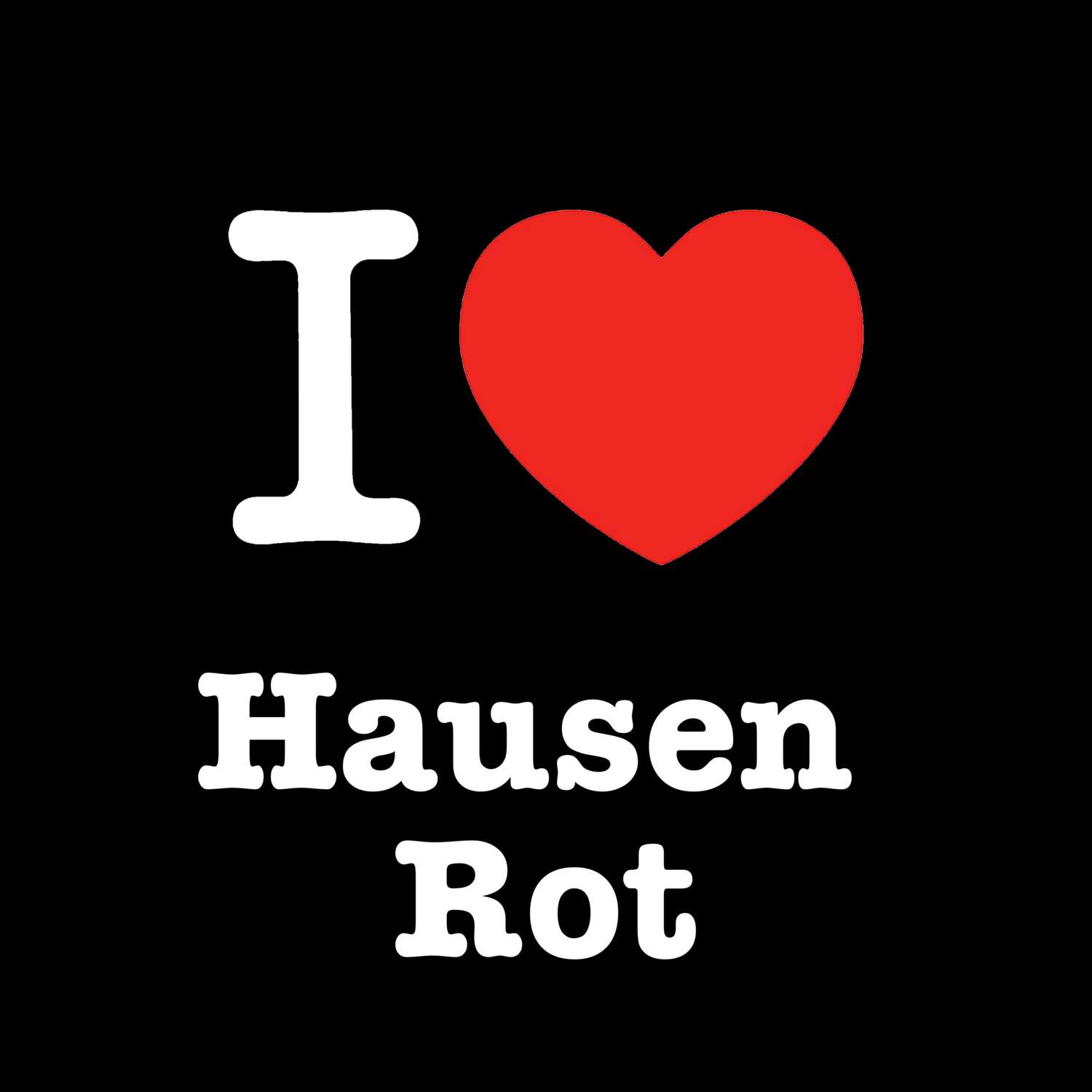 T-Shirt »I love« für den Ort »Hausen Rot«