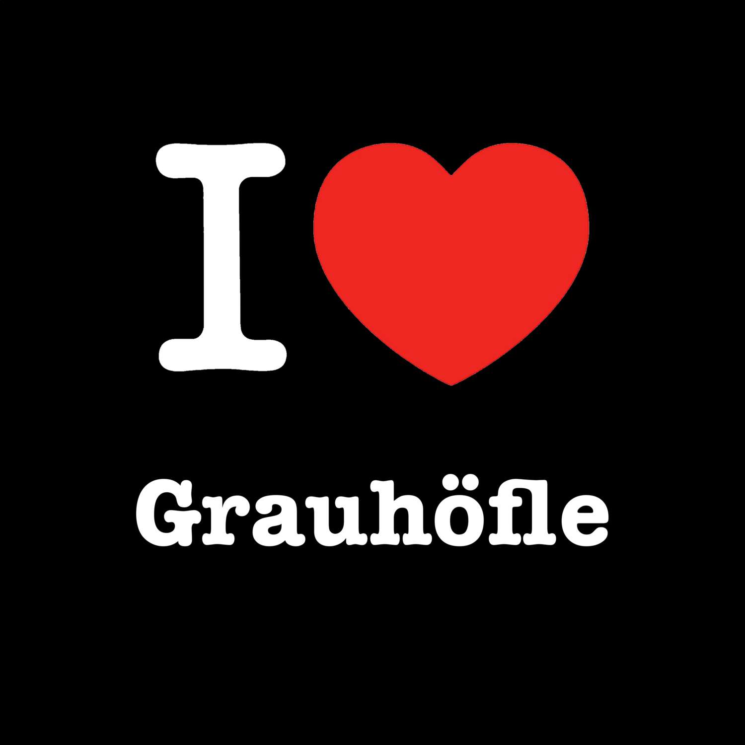 Grauhöfle T-Shirt »I love«