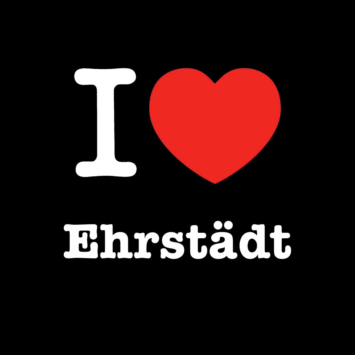 Ehrstädt T-Shirt »I love«