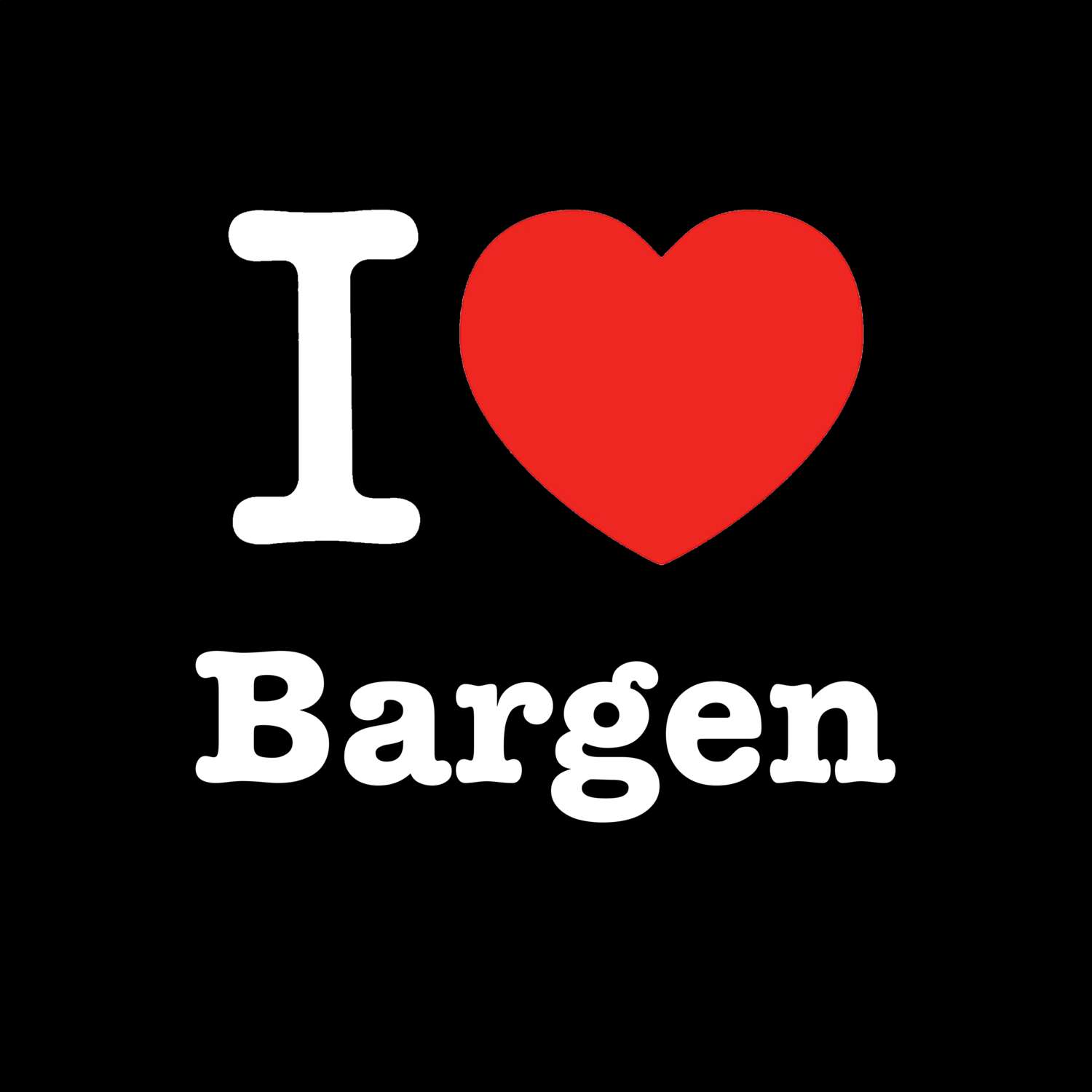 T-Shirt »I love« für den Ort »Bargen«