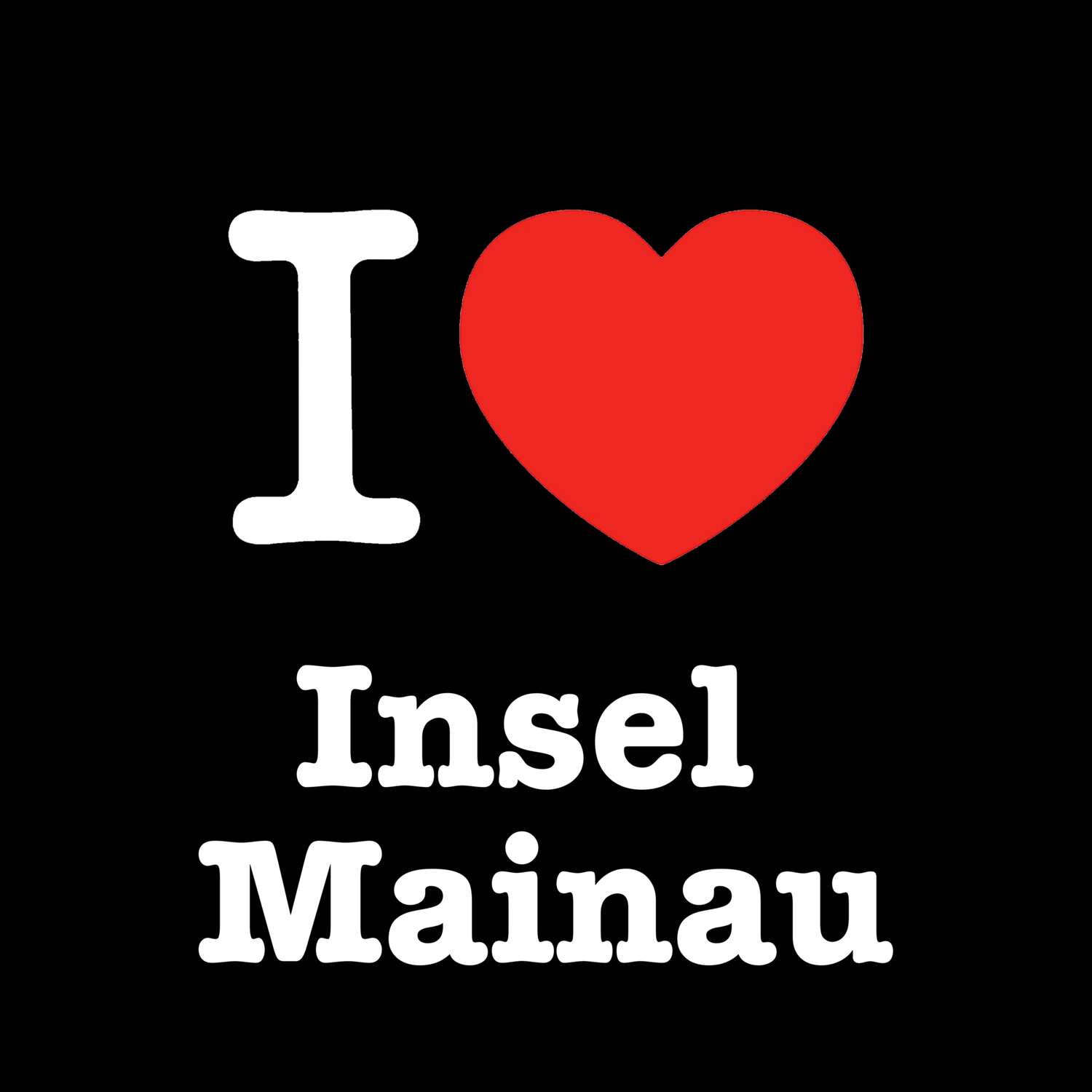 T-Shirt »I love« für den Ort »Insel Mainau«