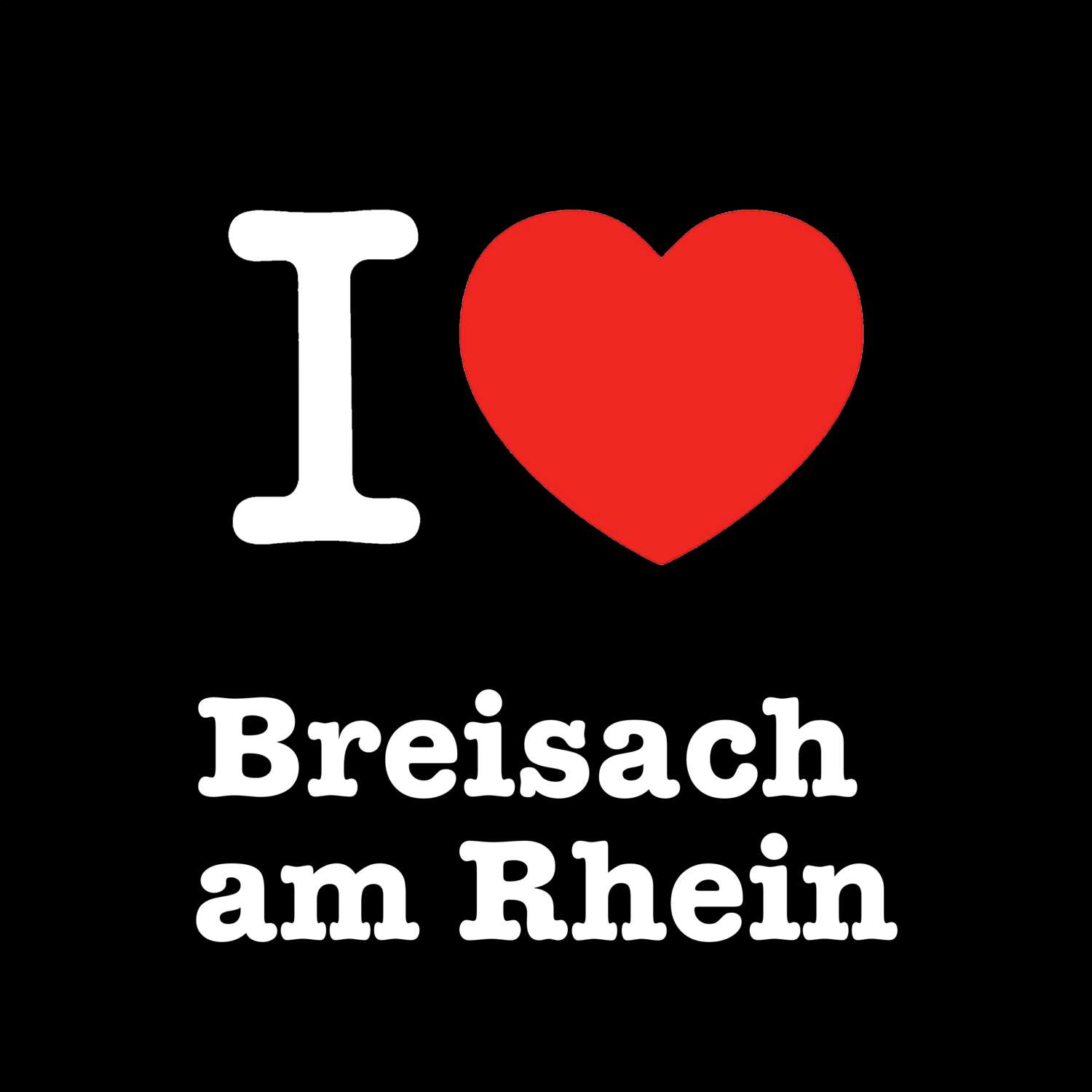 Breisach am Rhein T-Shirt »I love«