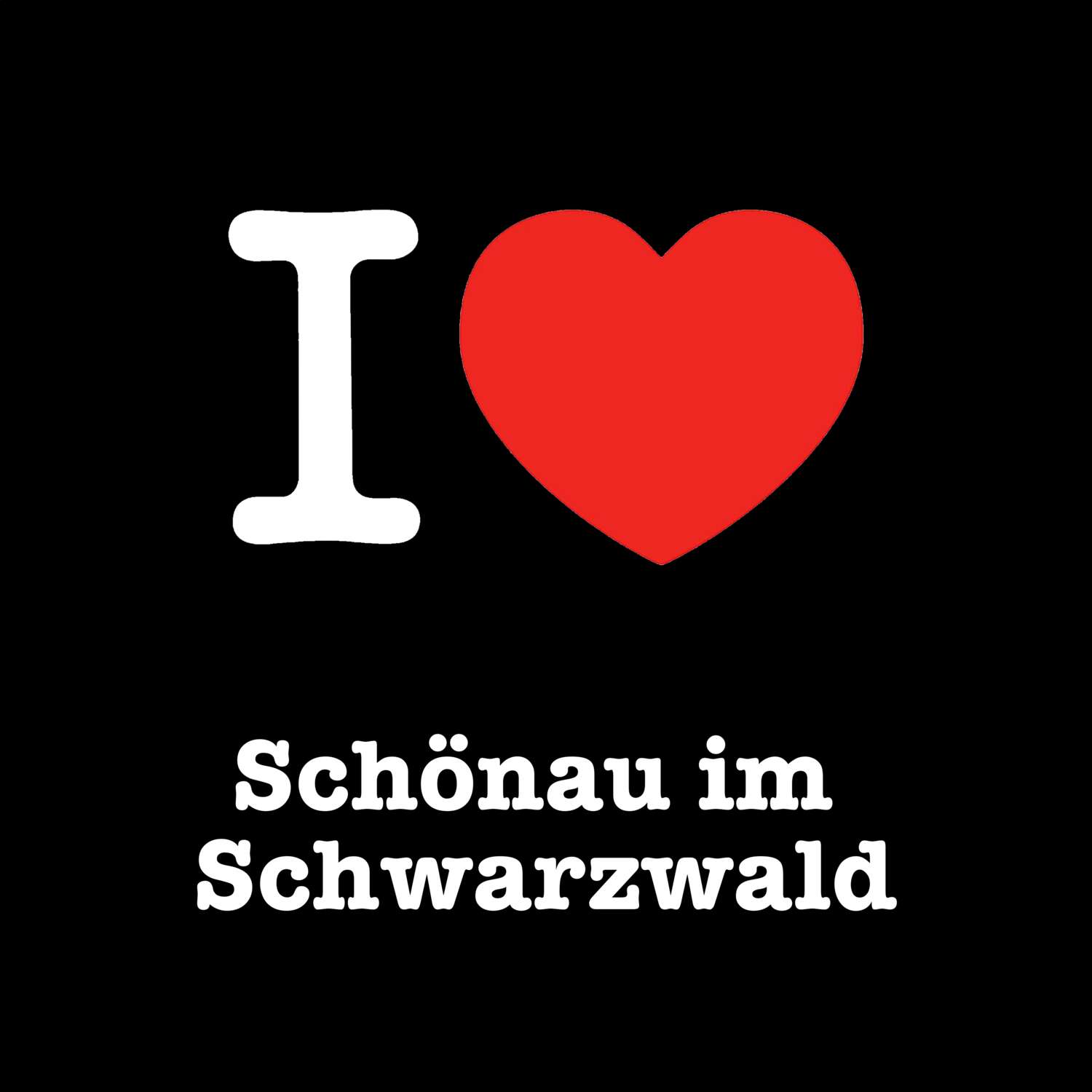 Schönau im Schwarzwald T-Shirt »I love«