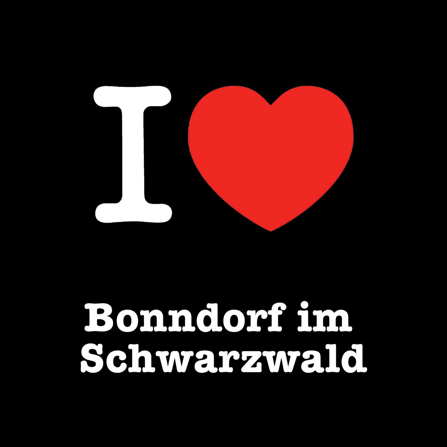 T-Shirt »I love« für den Ort »Bonndorf im Schwarzwald«