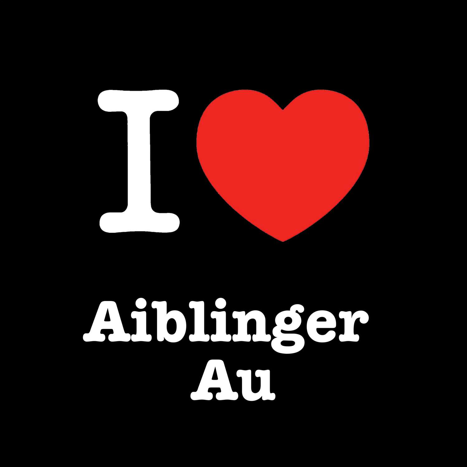 Aiblinger Au T-Shirt »I love«