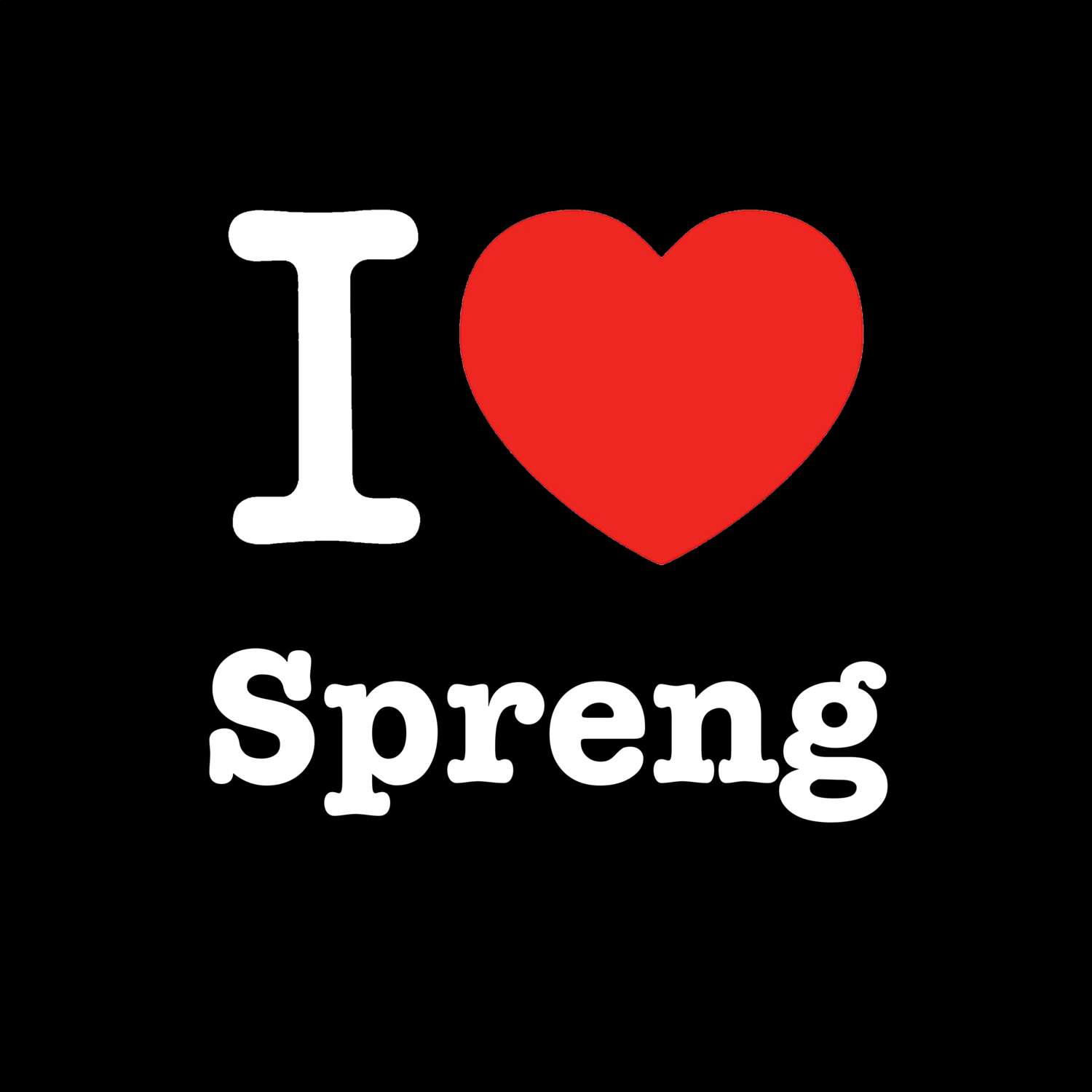 Spreng T-Shirt »I love«