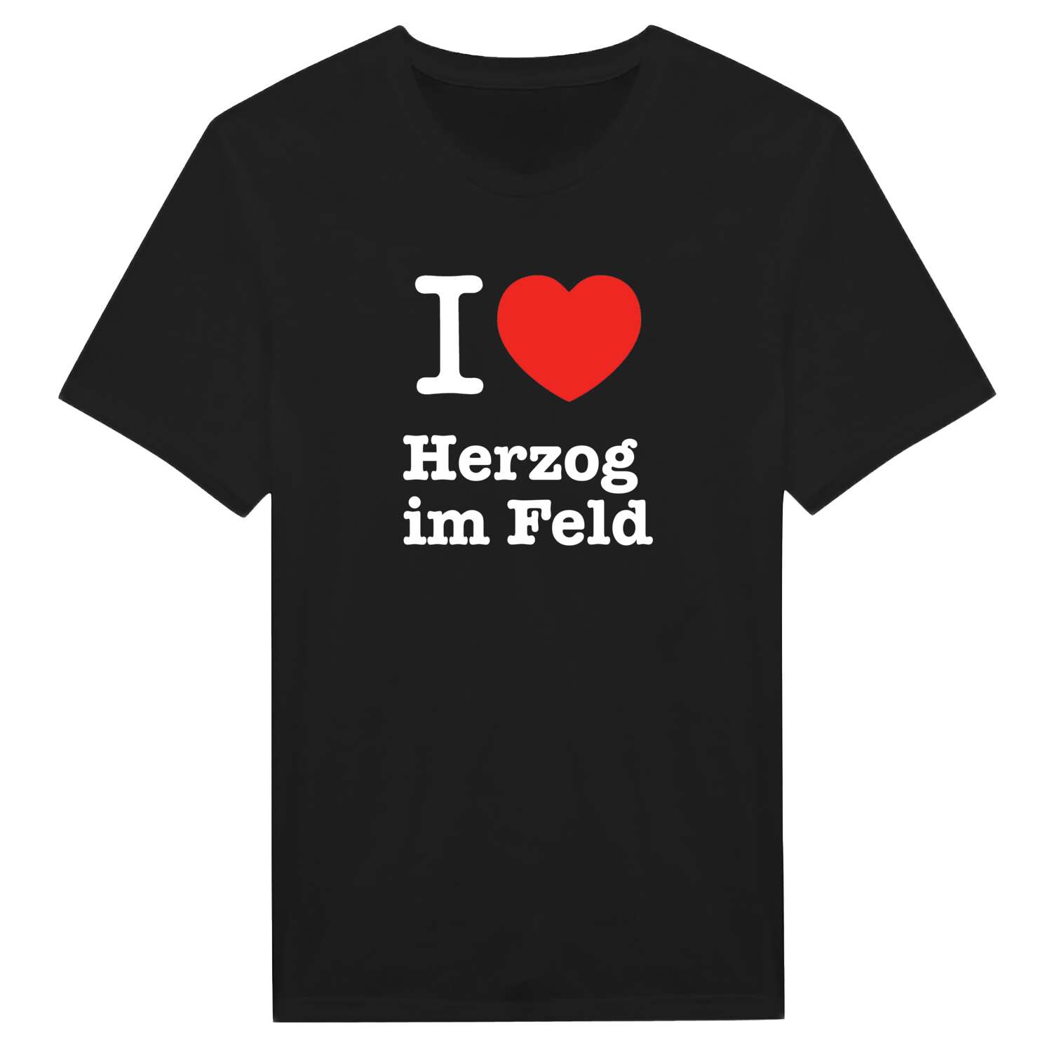 T-Shirt »I love« für den Ort »Herzog im Feld«