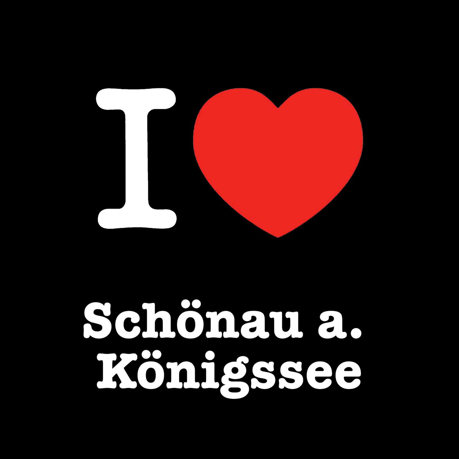 Schönau a. Königssee T-Shirt »I love«
