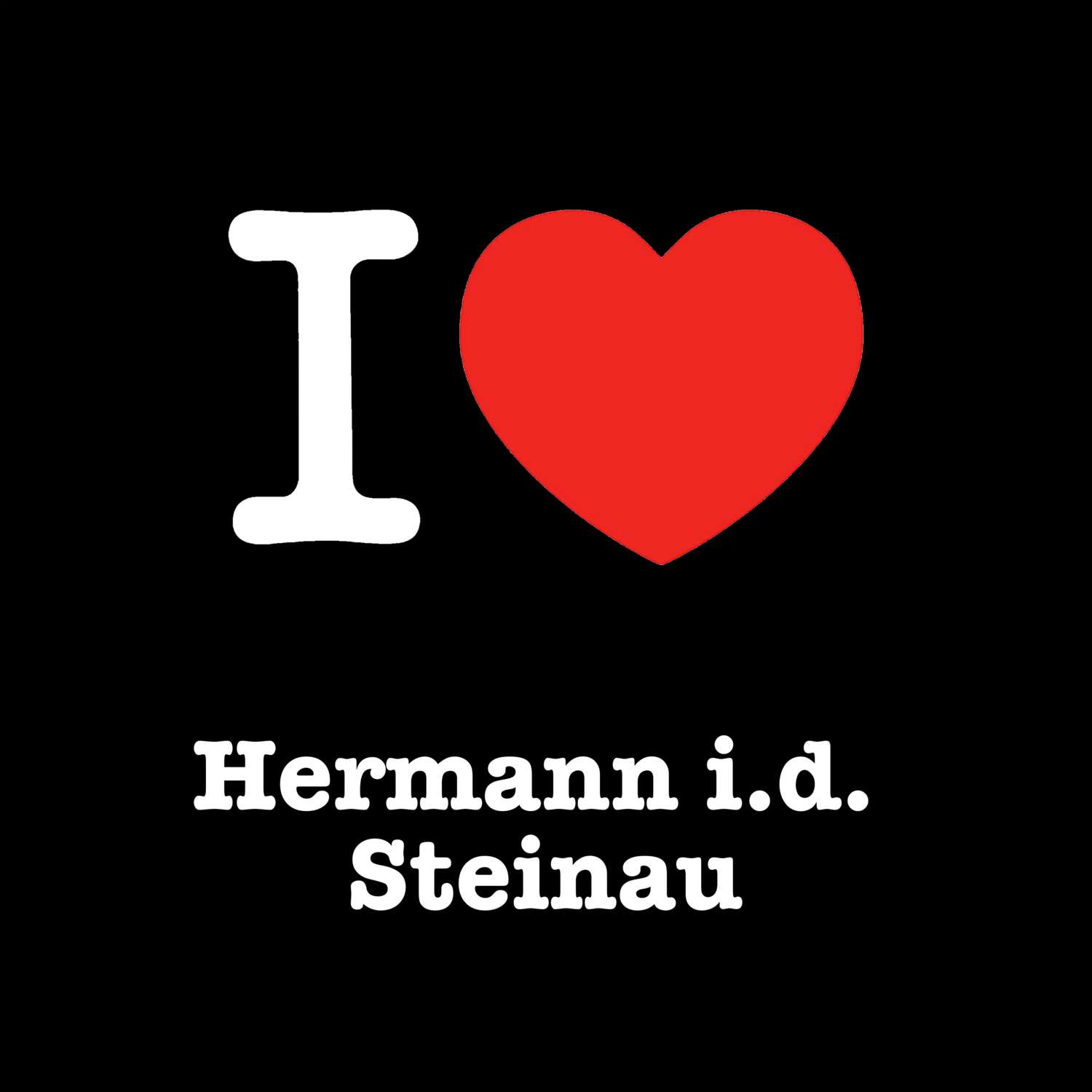 T-Shirt »I love« für den Ort »Hermann i.d. Steinau«