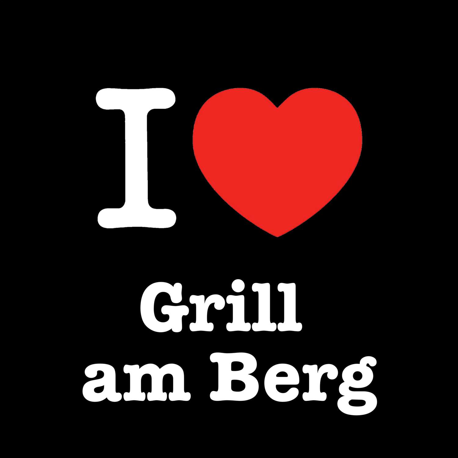 Grill am Berg T-Shirt »I love«
