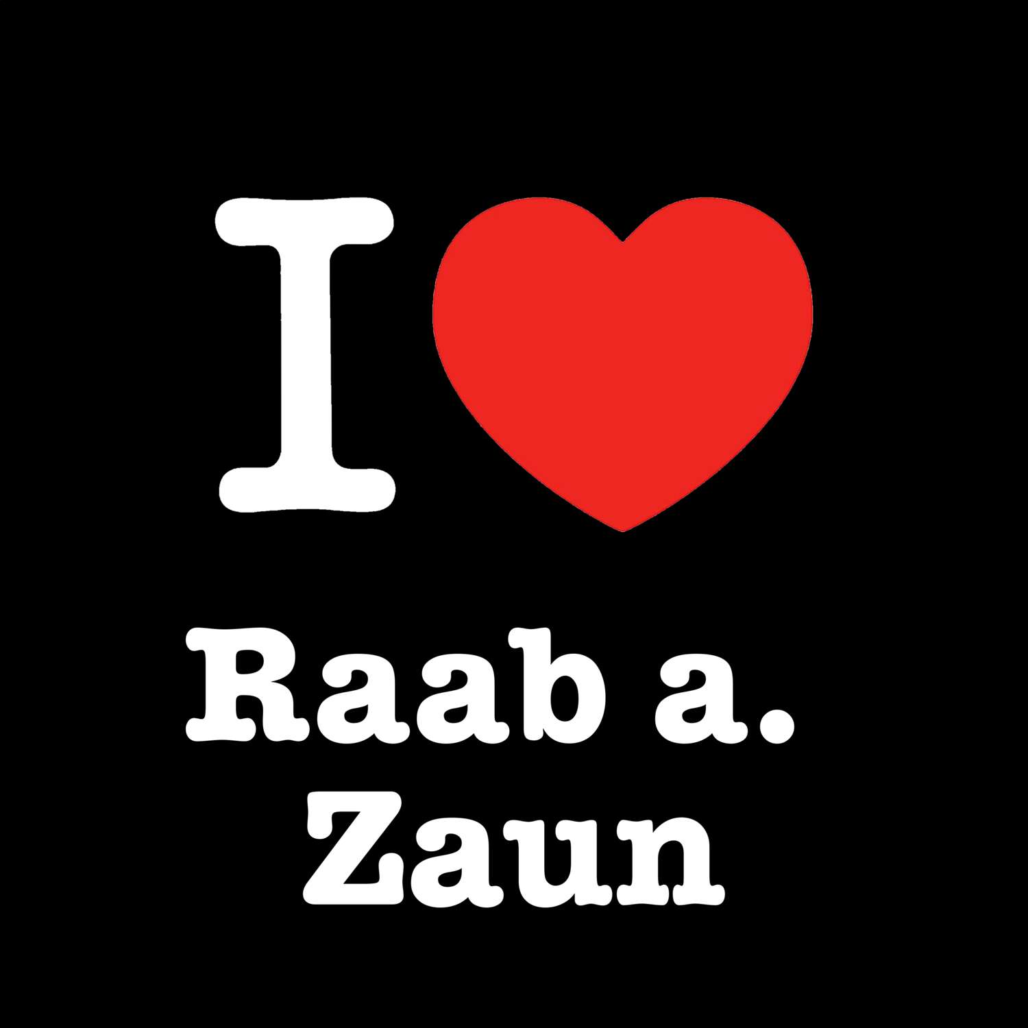 Raab a. Zaun T-Shirt »I love«