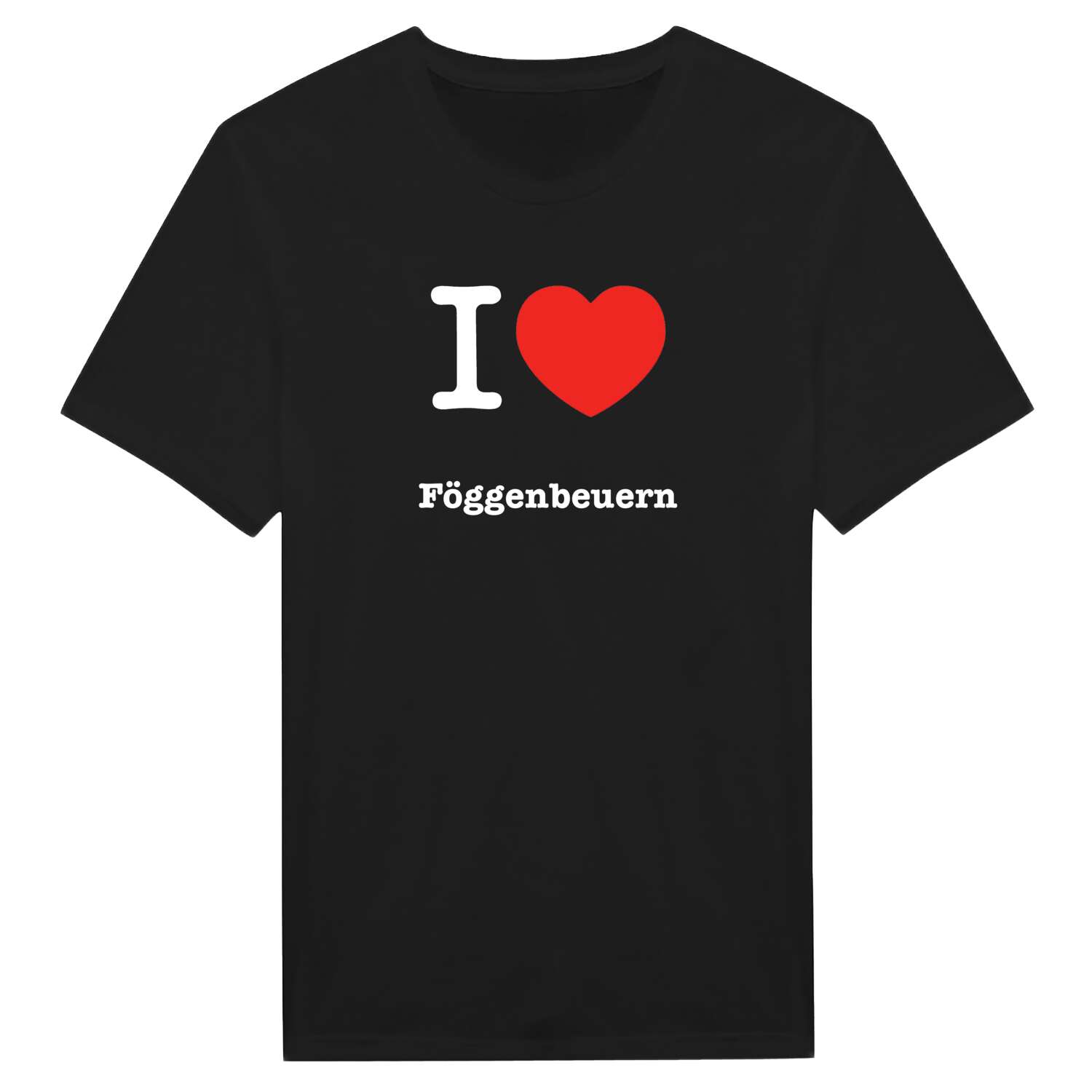 T-Shirt »I love« für den Ort »Föggenbeuern«