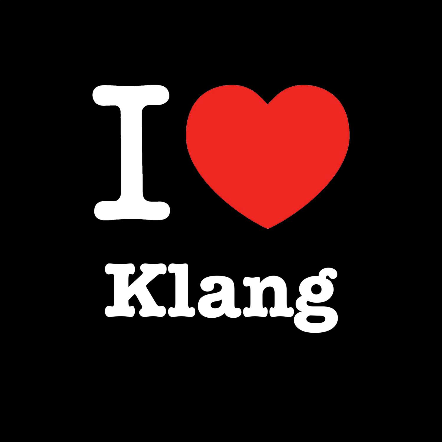 Klang T-Shirt »I love«