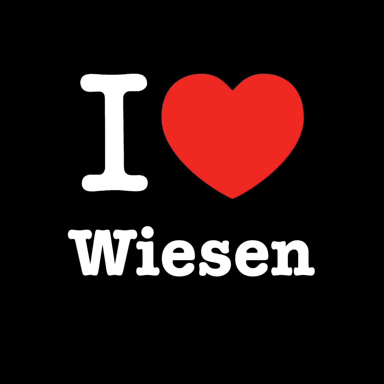 T-Shirt »I love« für den Ort »Wiesen«