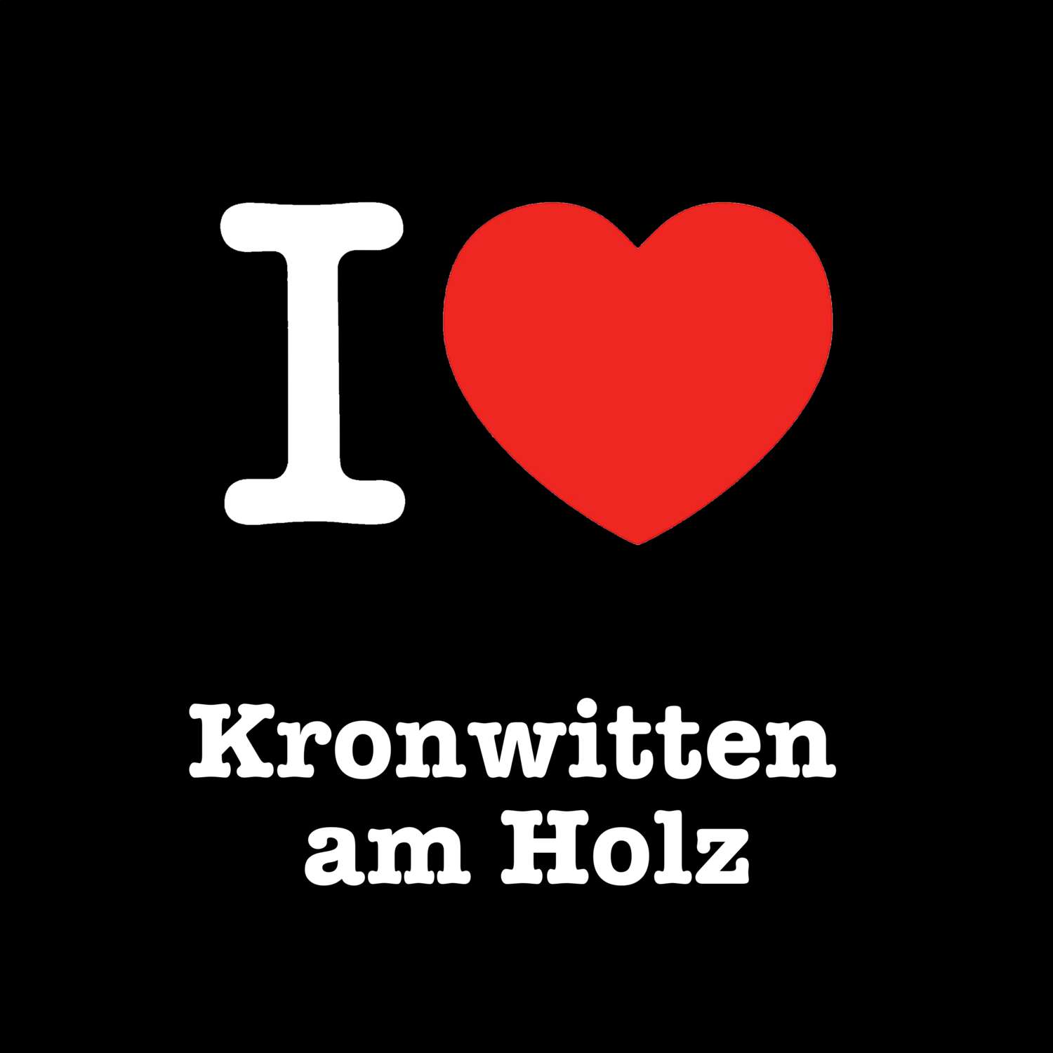 T-Shirt »I love« für den Ort »Kronwitten am Holz«