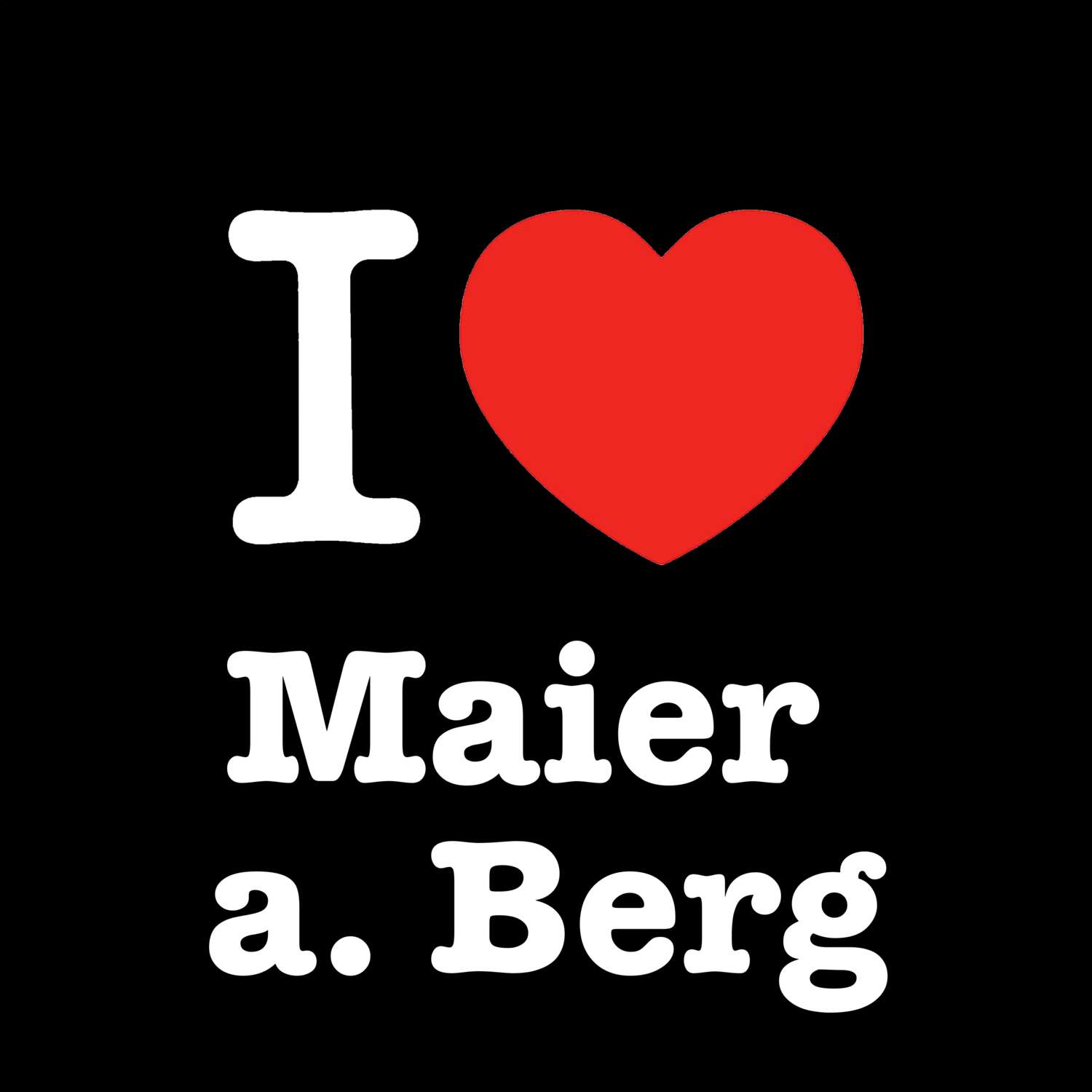 Maier a. Berg T-Shirt »I love«