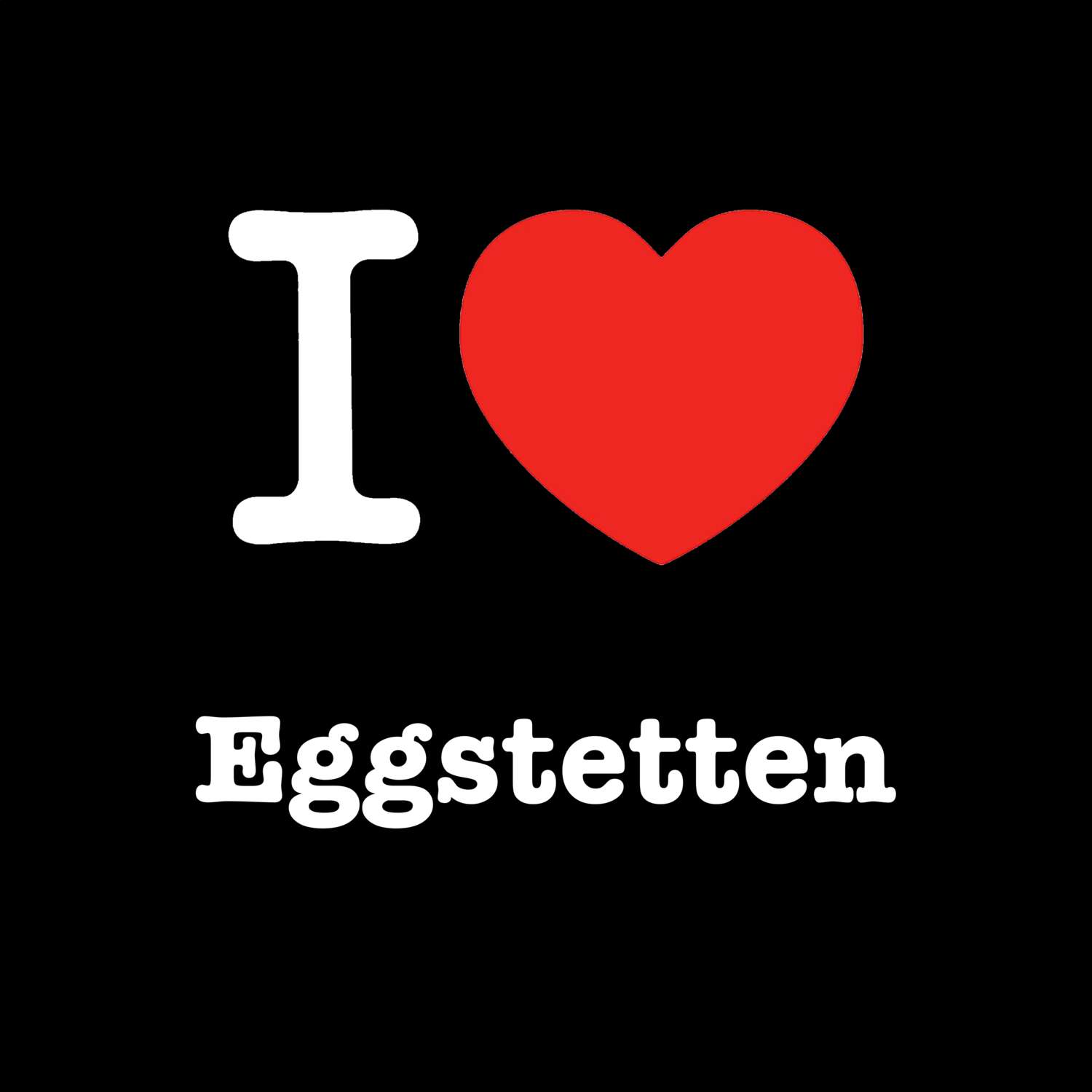 Eggstetten T-Shirt »I love«