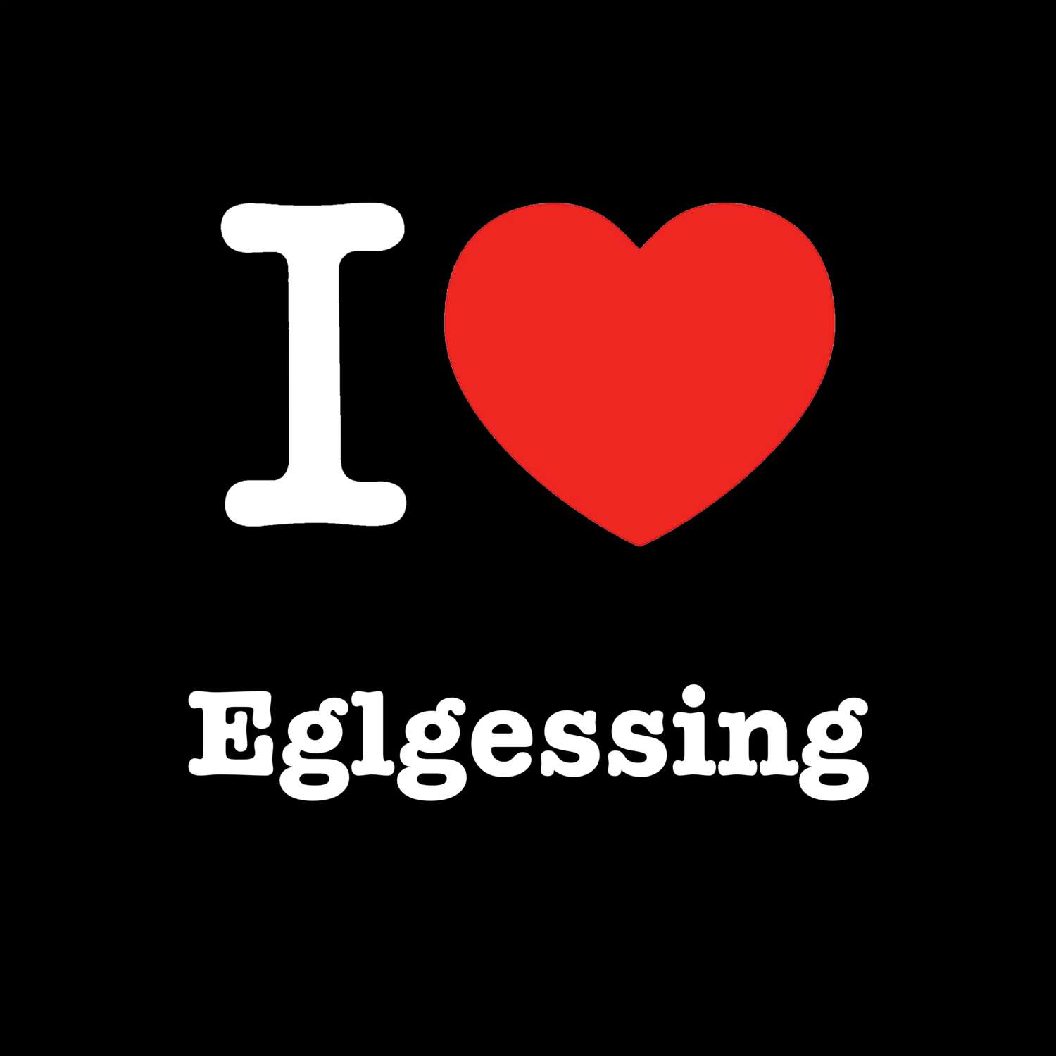 Eglgessing T-Shirt »I love«