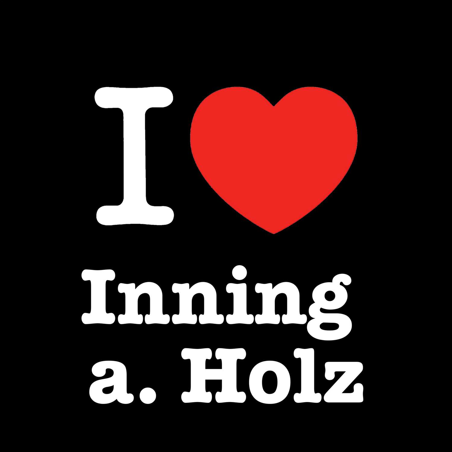 Inning a. Holz T-Shirt »I love«
