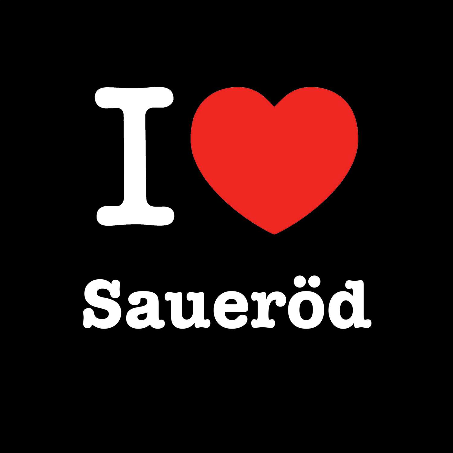 Saueröd T-Shirt »I love«