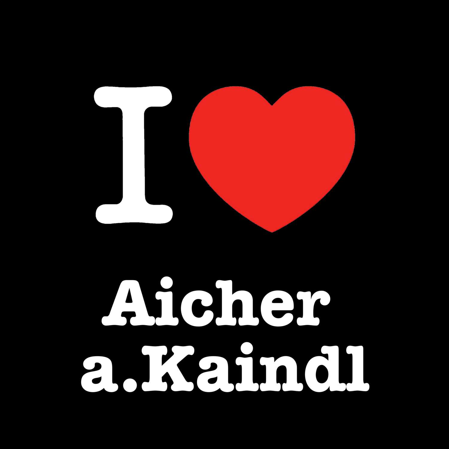 Aicher a.Kaindl T-Shirt »I love«