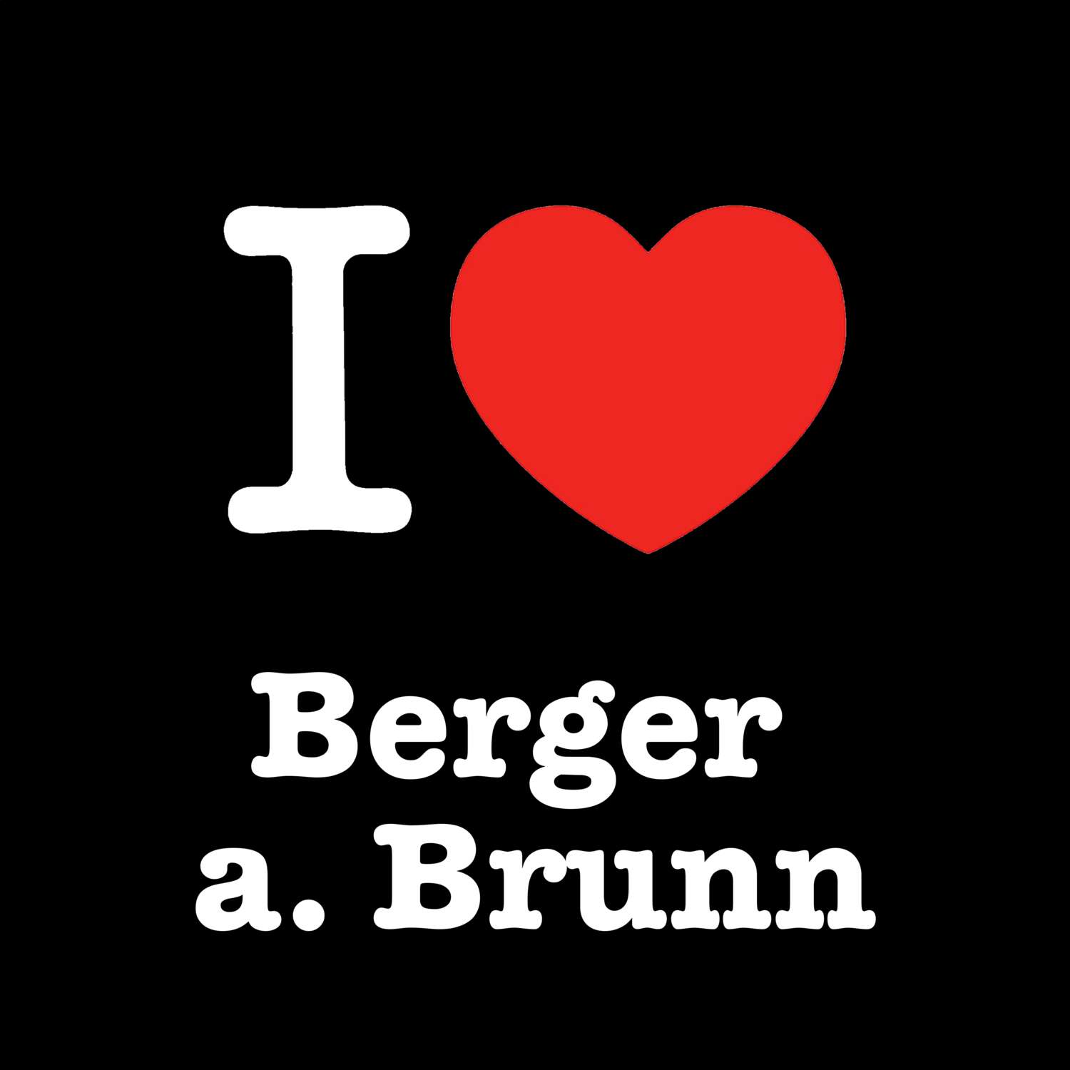 Berger a. Brunn T-Shirt »I love«
