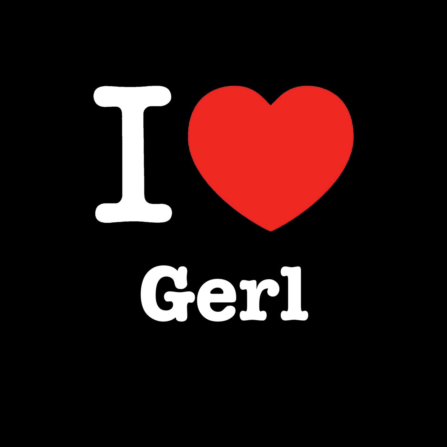 Gerl T-Shirt »I love«