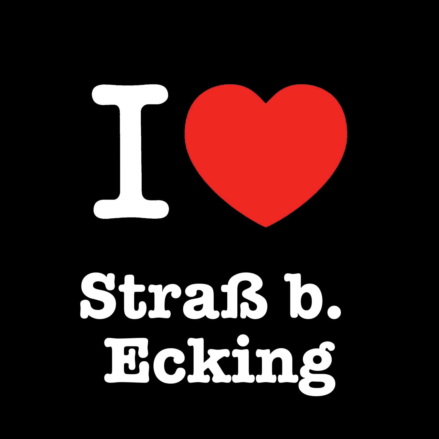 Straß b. Ecking T-Shirt »I love«