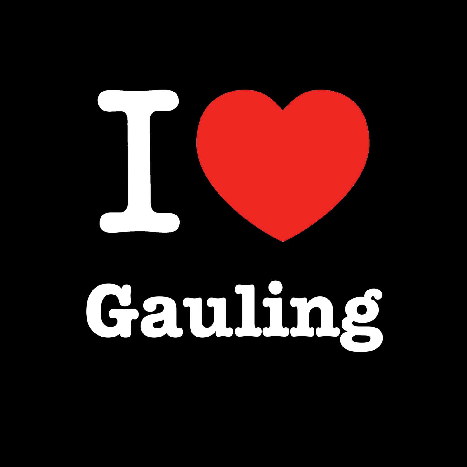 T-Shirt »I love« für den Ort »Gauling«