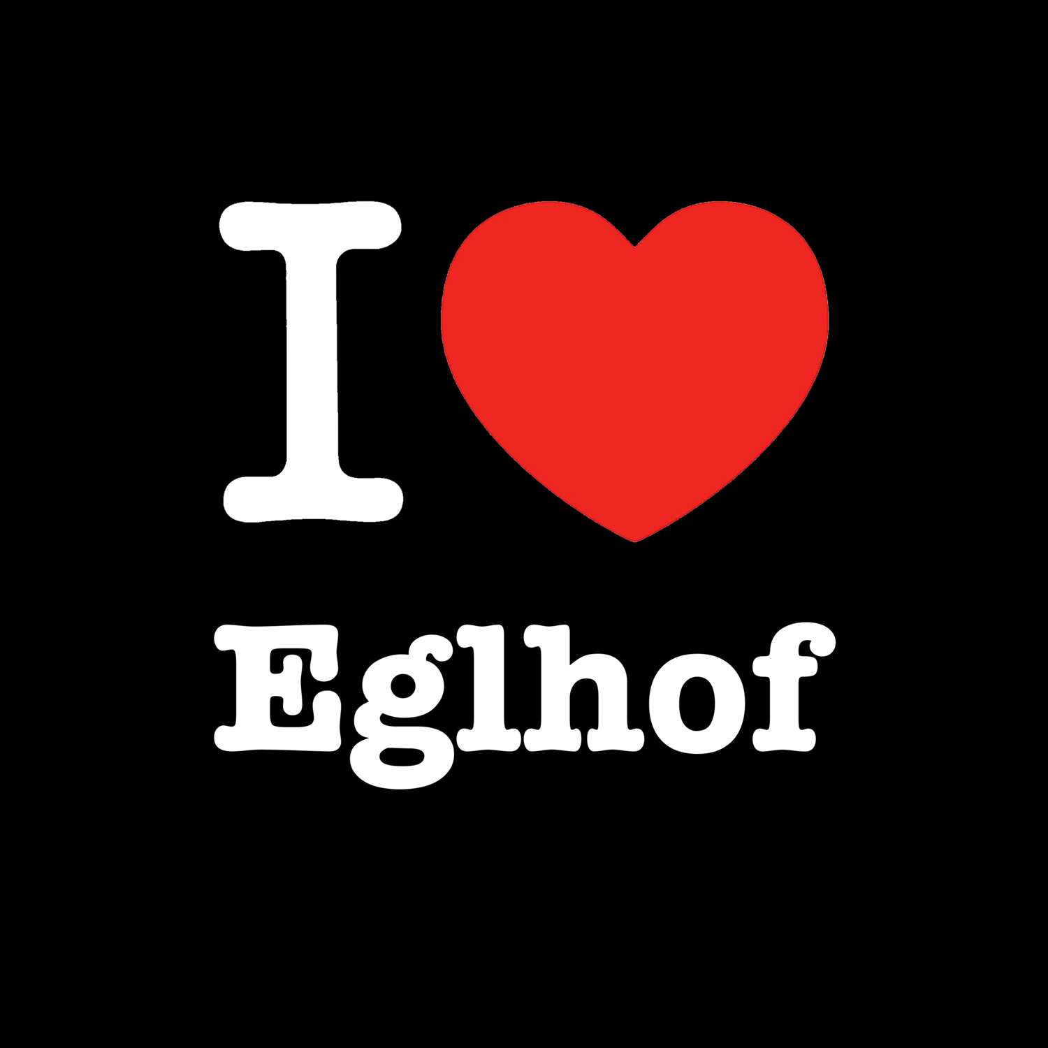 Eglhof T-Shirt »I love«