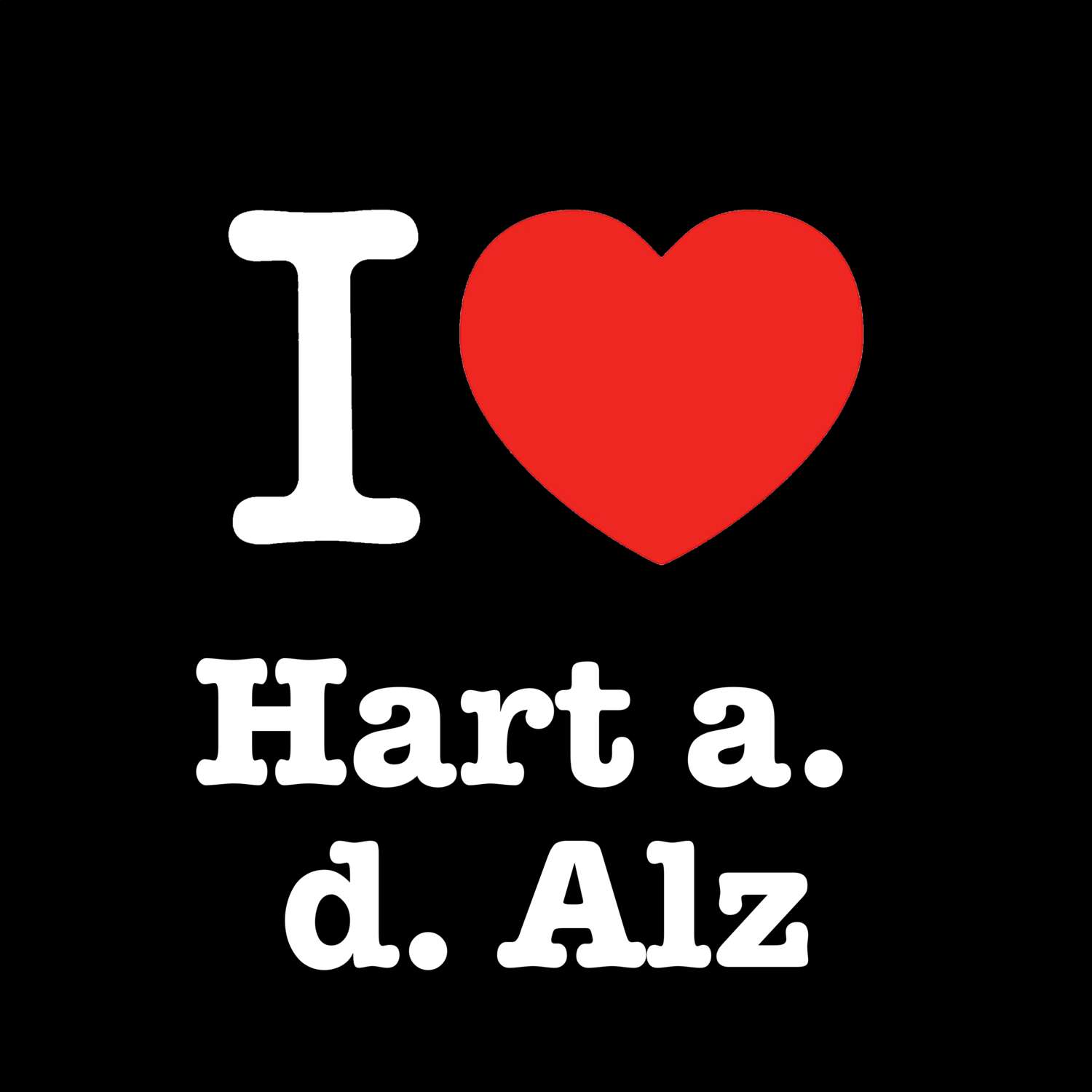 Hart a. d. Alz T-Shirt »I love«