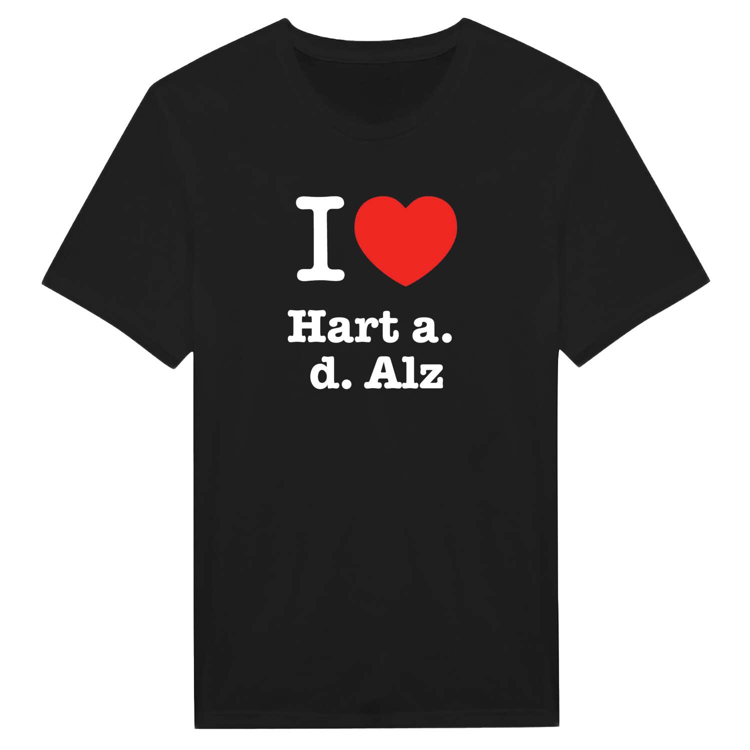 Hart a. d. Alz T-Shirt »I love«