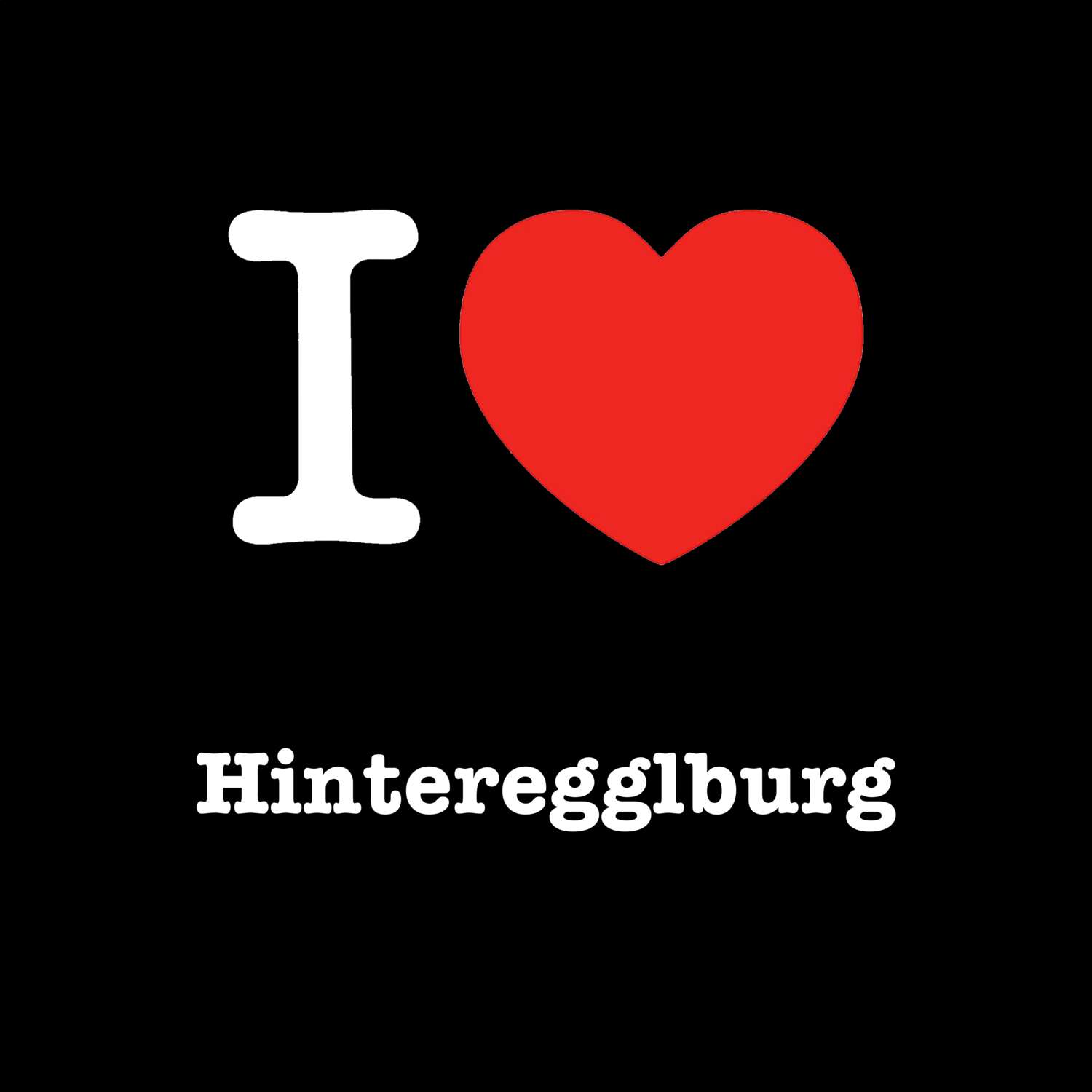 Hinteregglburg T-Shirt »I love«
