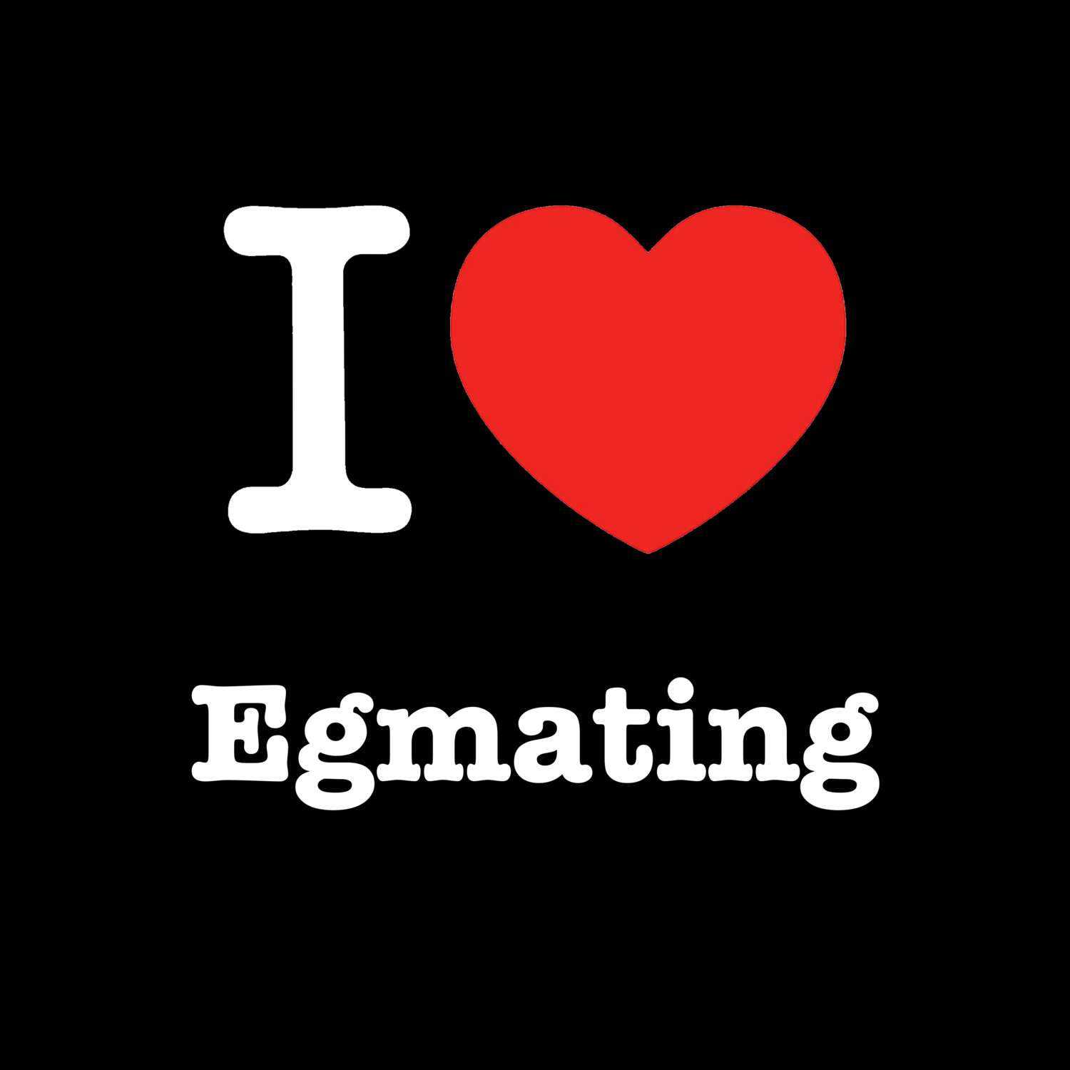 Egmating T-Shirt »I love«