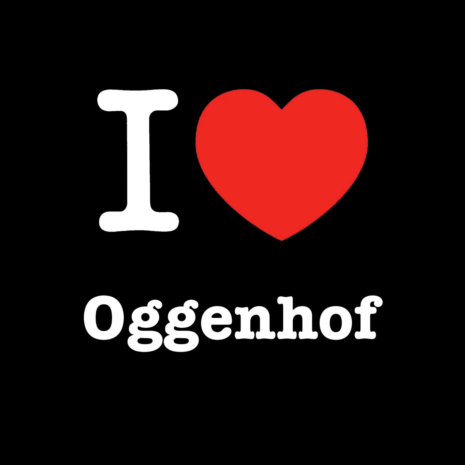 T-Shirt »I love« für den Ort »Oggenhof«