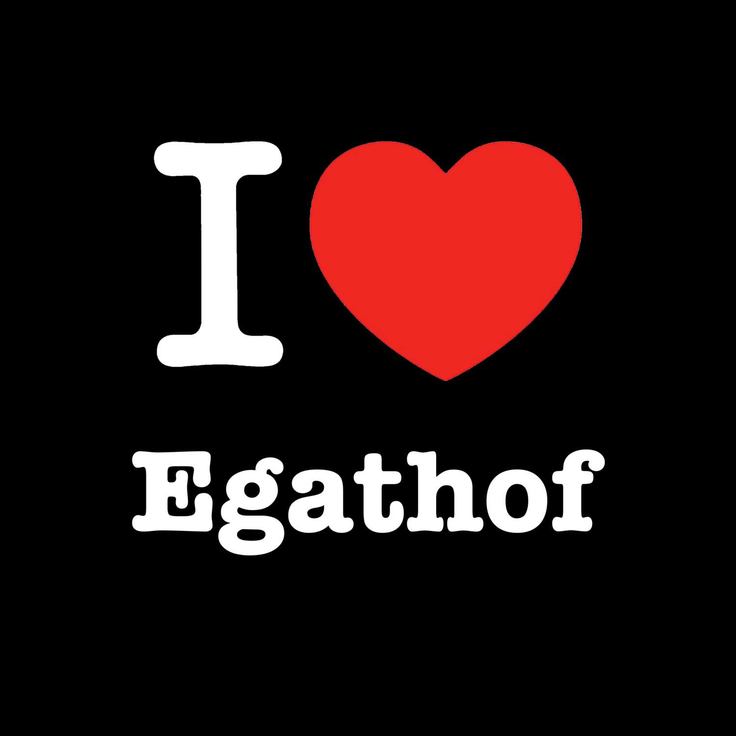 Egathof T-Shirt »I love«