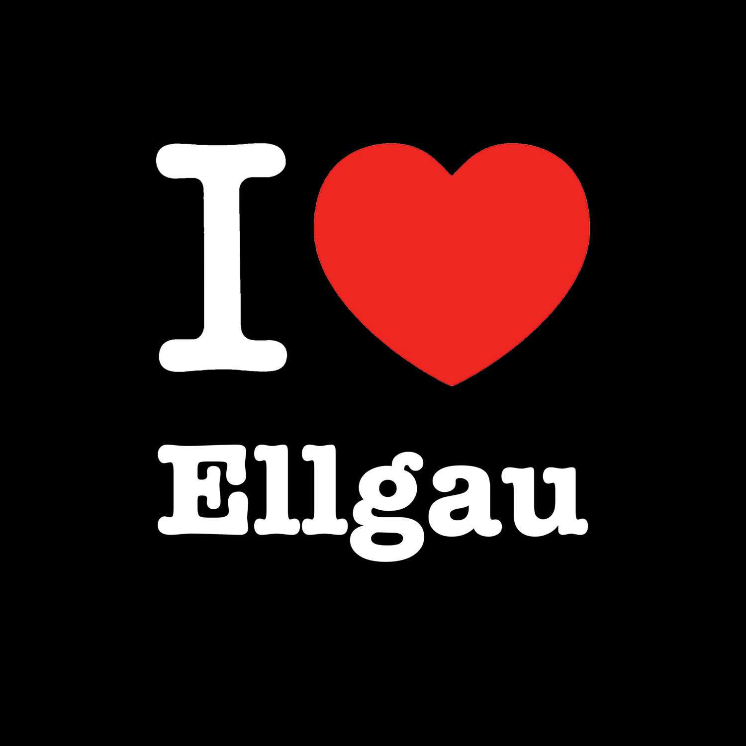 T-Shirt »I love« für den Ort »Ellgau«